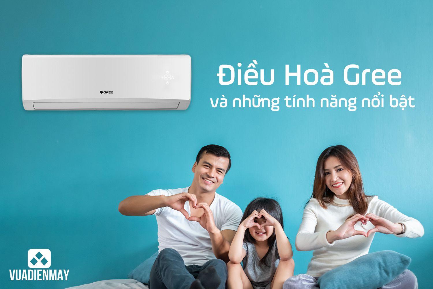 ĐIỀU HÒA GREE VÀ NHỮNG TÍNH NĂNG NỔI BẬT