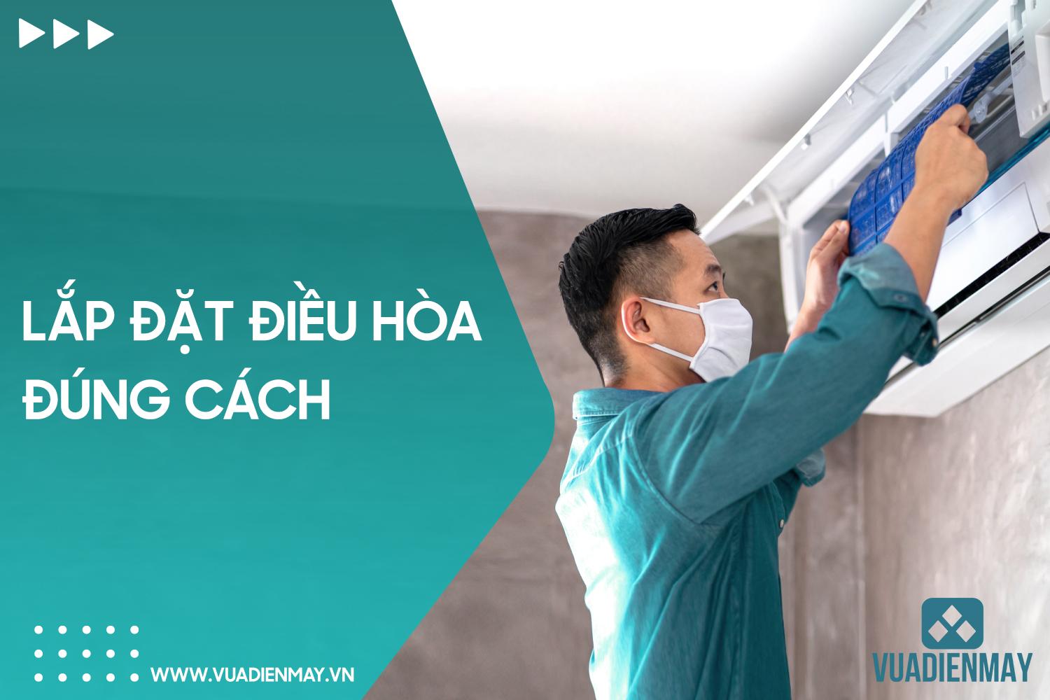 LẮP ĐẶT ĐIỀU HÒA ĐÚNG CÁCH