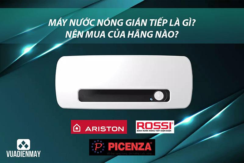 MÁY NƯỚC NÓNG GIÁN TIẾP LÀ GÌ? NÊN MUA CỦA HÃNG NÀO?
