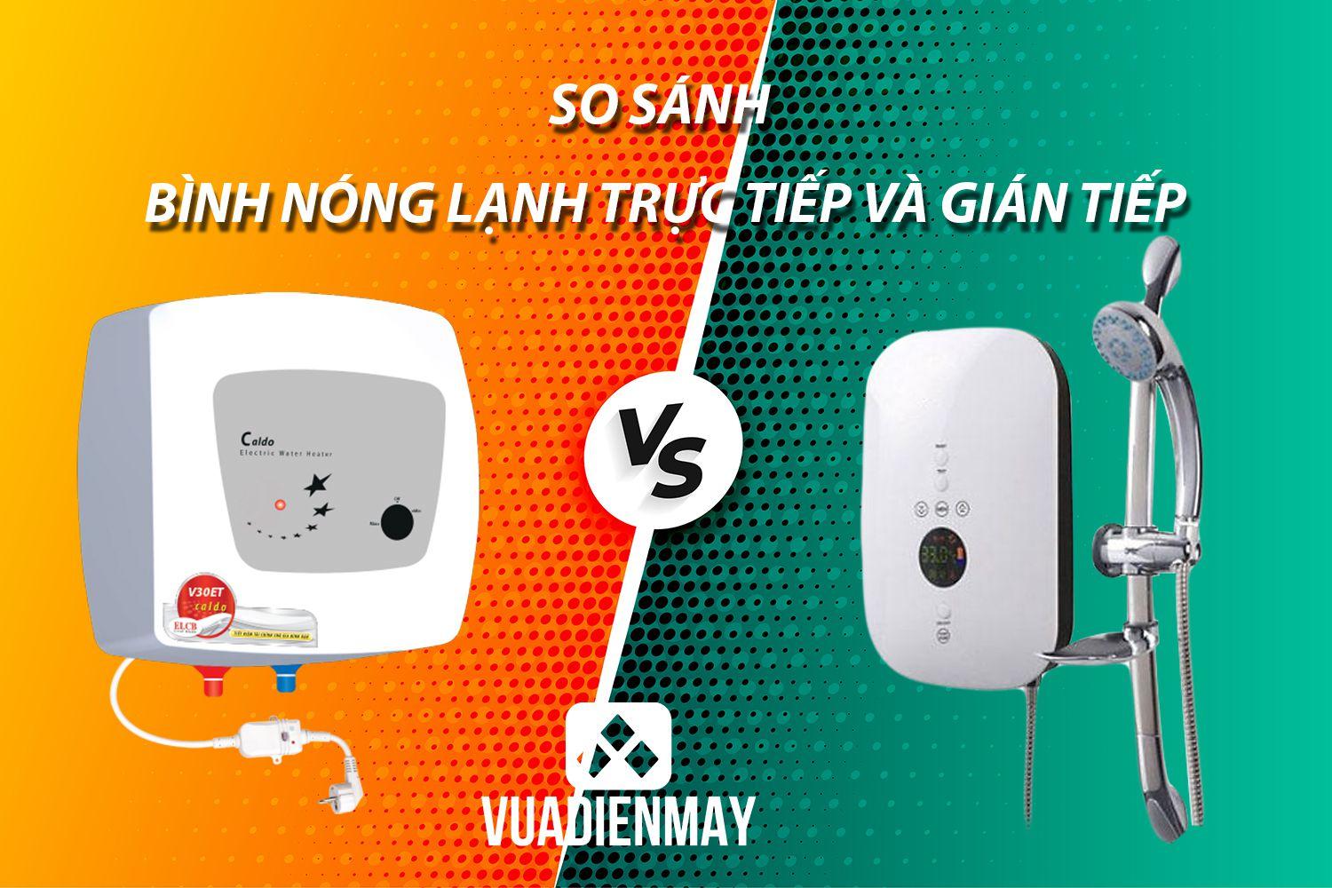 SO SÁNH BÌNH NÓNG LẠNH TRỰC TIẾP VÀ GIÁN TIẾP