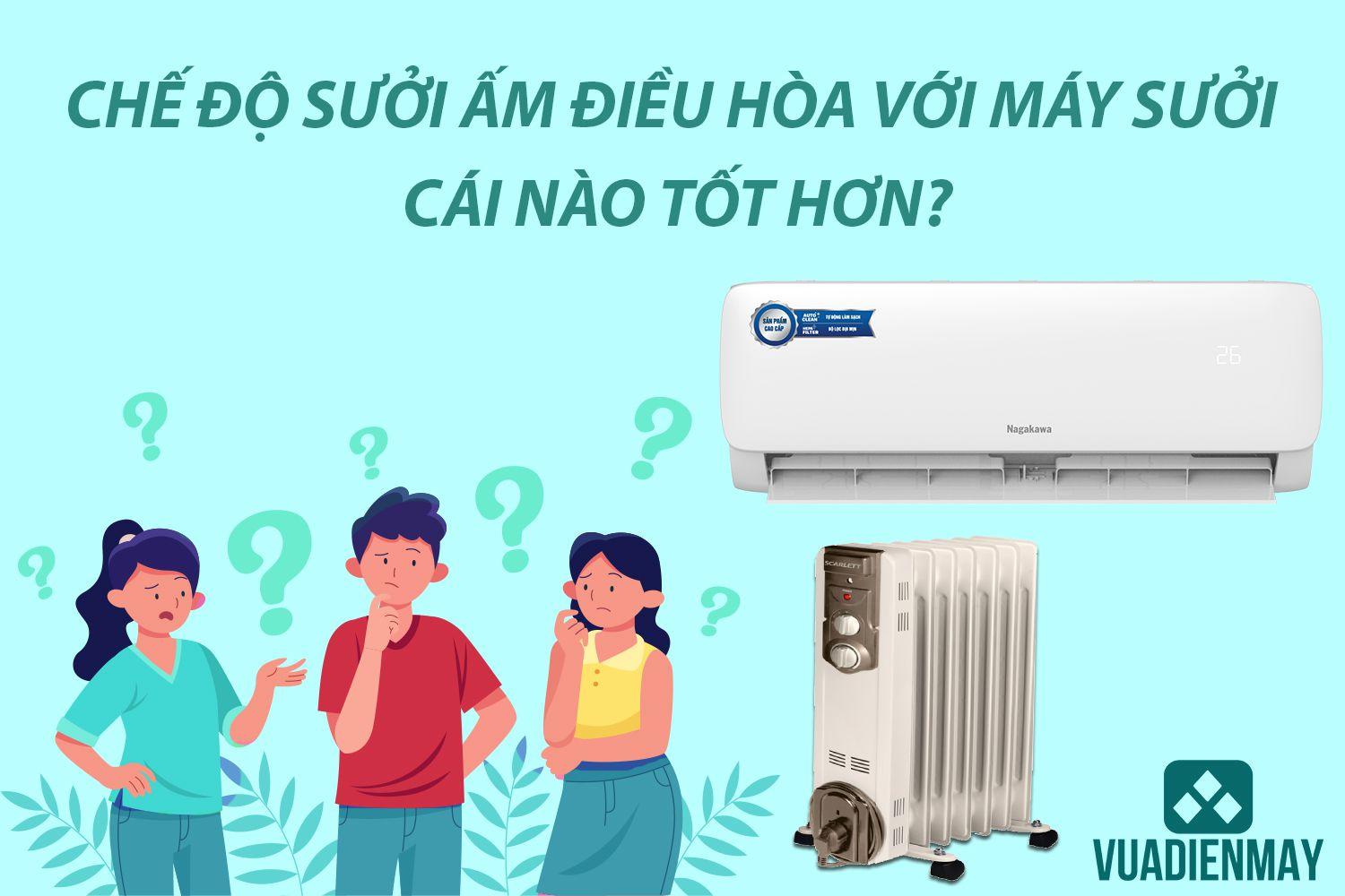 CHẾ ĐỘ SƯỞI ẤM ĐIỀU HÒA VỚI MÁY SƯỞI CÁI NÀO TỐT HƠN?