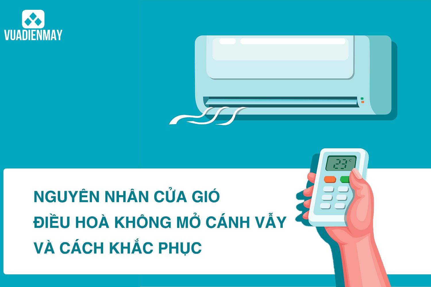 NGUYÊN NHÂN CỬA GIÓ ĐIỀU HÒA KHÔNG MỞ CÁNH VẪY VÀ CÁCH KHẮC PHỤC