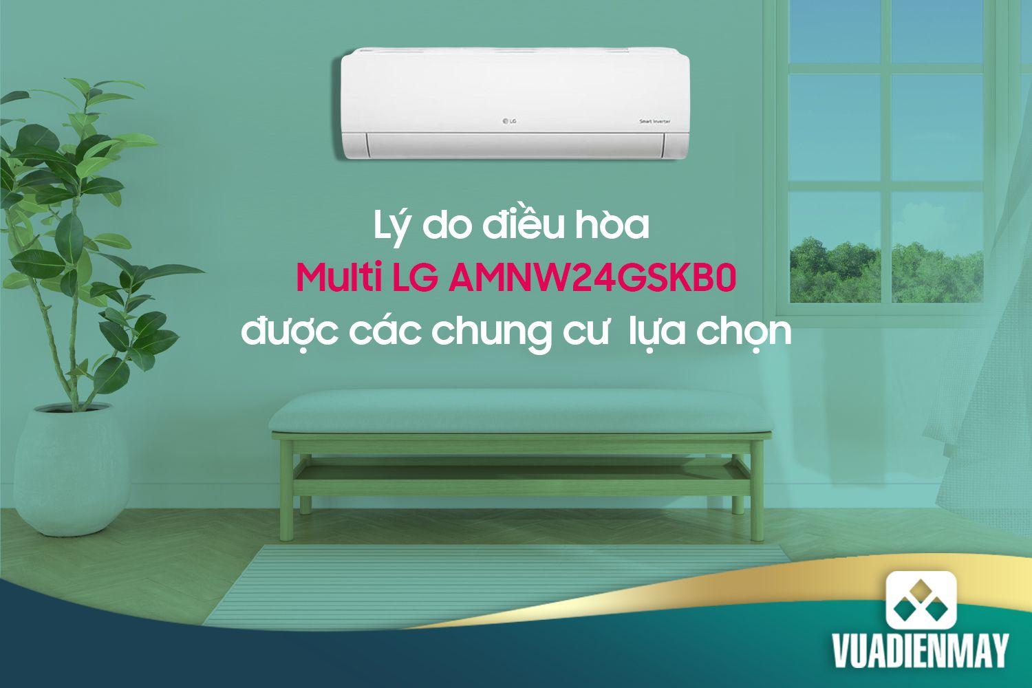 LÝ DO ĐIỀU HÒA MULTI LG AMNW24GSKB0 ĐƯỢC CÁC CHUNG CƯ LỰA CHỌN 