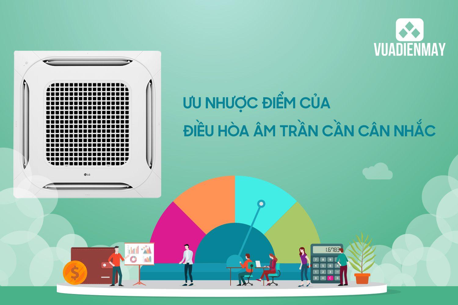 ƯU NHƯỢC ĐIỂM CỦA ĐIỀU HÒA ÂM TRẦN CẦN CÂN NHẮC