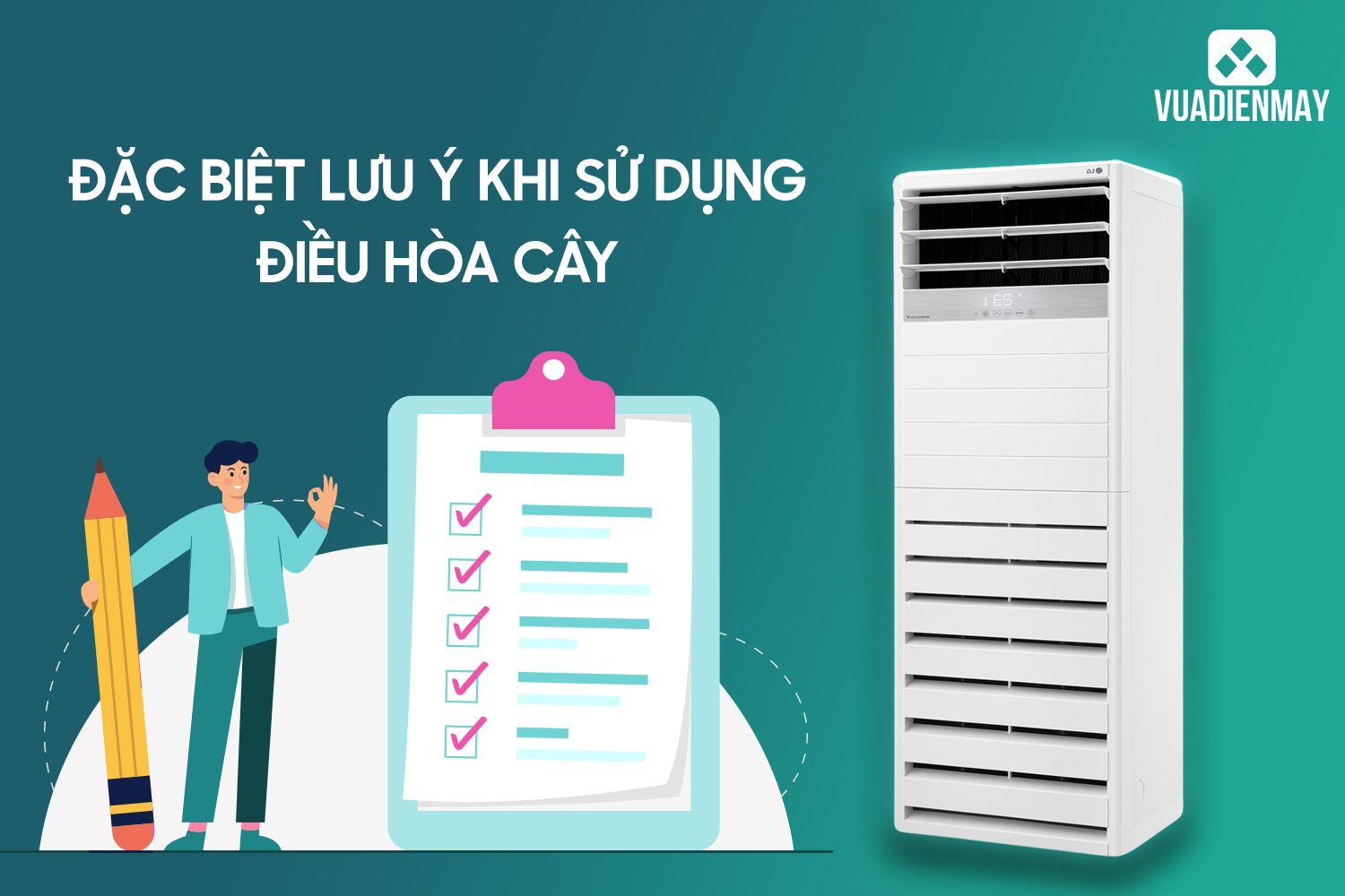 ĐẶC BIỆT LƯU Ý KHI SỬ DỤNG ĐIỀU HÒA CÂY