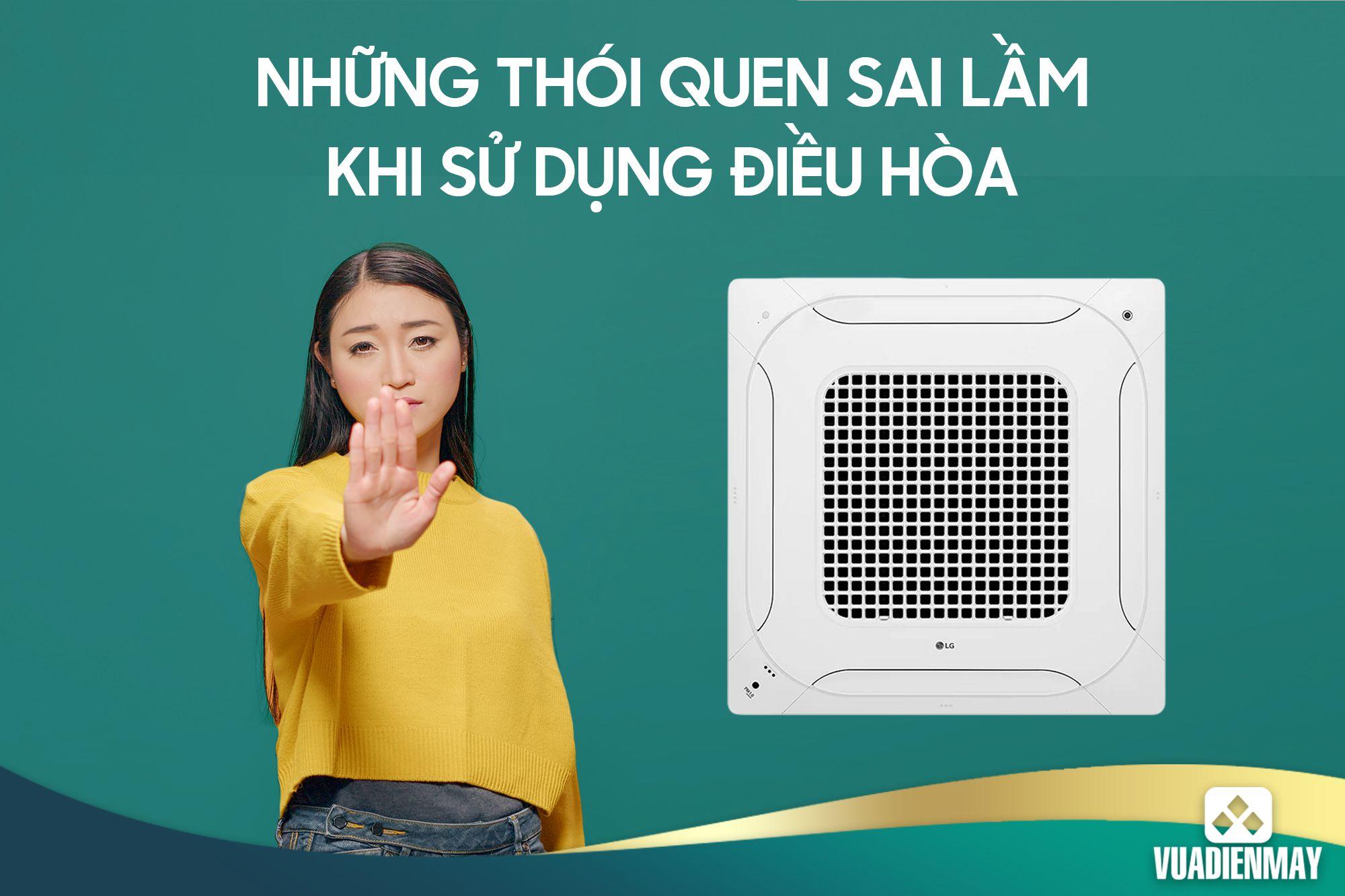 NHỮNG THÓI QUEN SAI LẦM KHI SỬ DỤNG ĐIỀU HÒA
