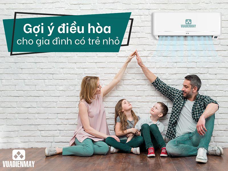 GỢI Ý ĐIỀU HÒA CHO GIA ĐÌNH CÓ TRẺ NHỎ