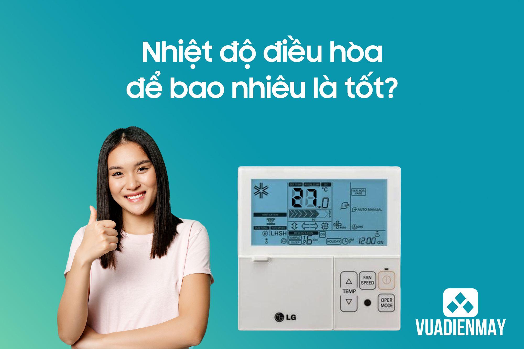 NHIỆT ĐỘ ĐIỀU HÒA ĐỂ BAO NHIÊU LÀ TỐT