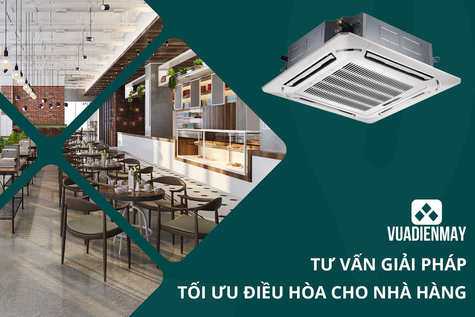 TƯ VẤN GIẢI PHÁP TỐI ƯU ĐIỀU HÒA CHO NHÀ HÀNG