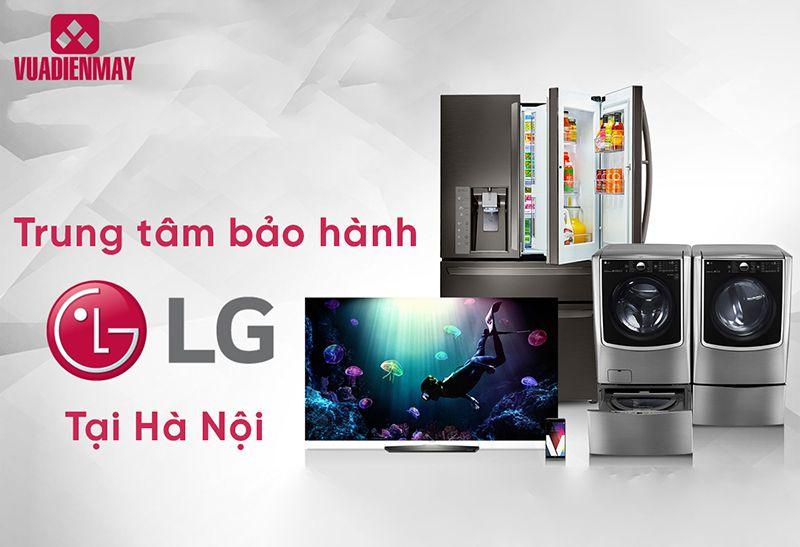 TRUNG TÂM BẢO HÀNH CHÍNH HÃNG LG TẠI HÀ NỘI MÀ BẠN CẦN BIẾT