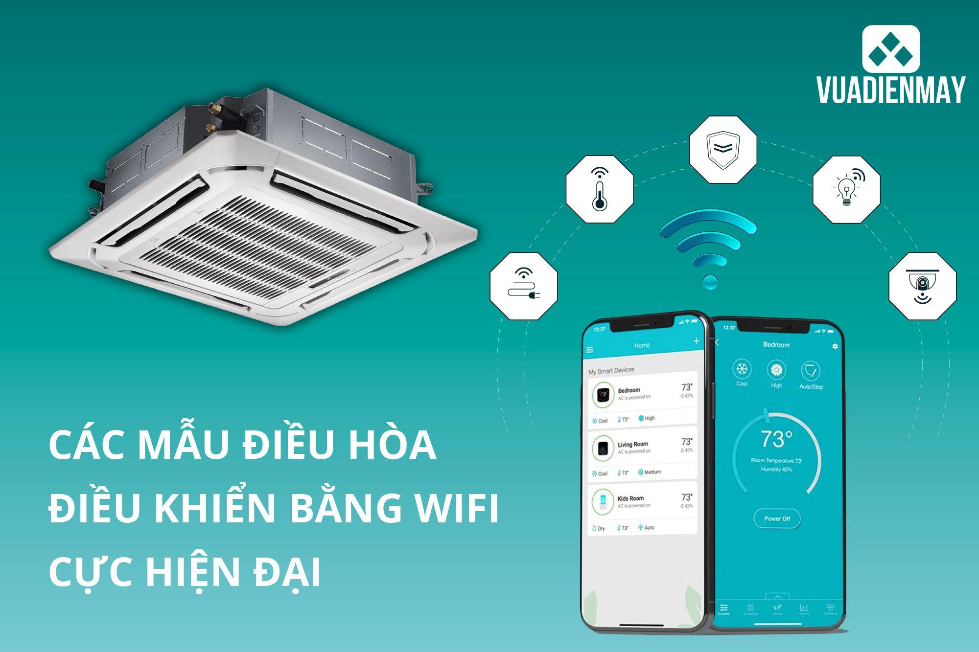 CÁC MẪU ĐIỀU HÒA ĐIỀU KHIỂN BẰNG WIFI CỰC HIỆN ĐẠI 