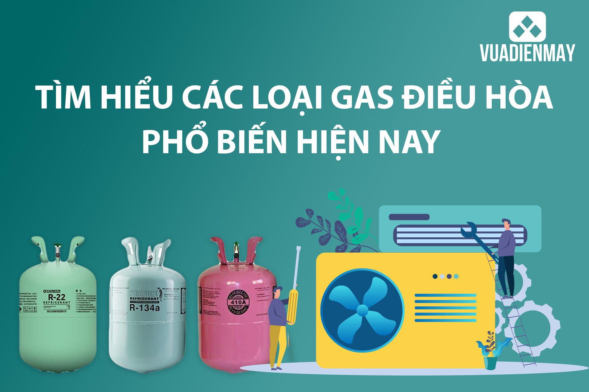 TÌM HIỂU CÁC LOẠI GA ĐIỀU HÒA PHỔ BIẾN HIỆN NAY