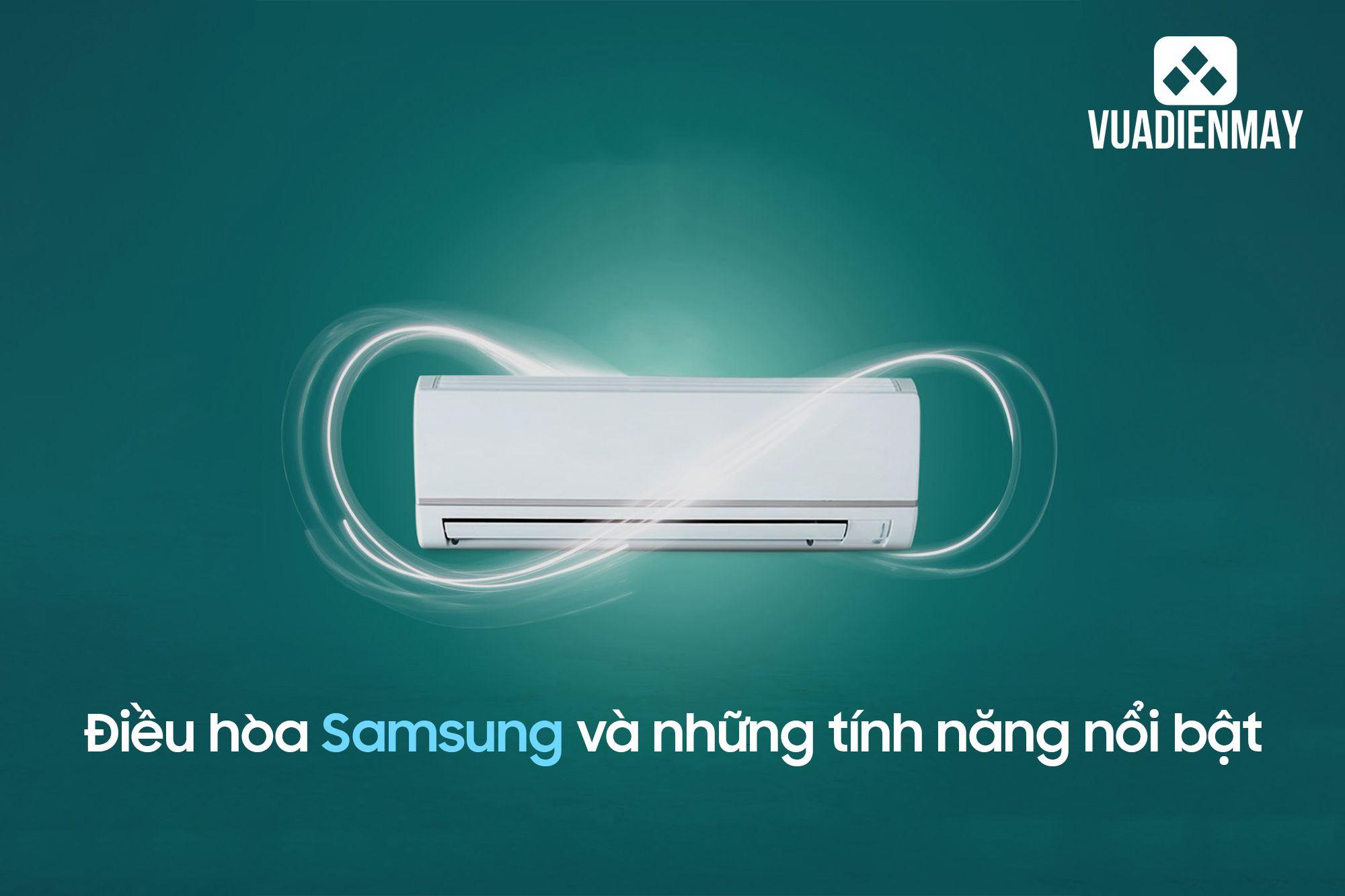 ĐIỀU HÒA SAMSUNG VÀ NHỮNG CÔNG NGHỆ NỔI BẬT