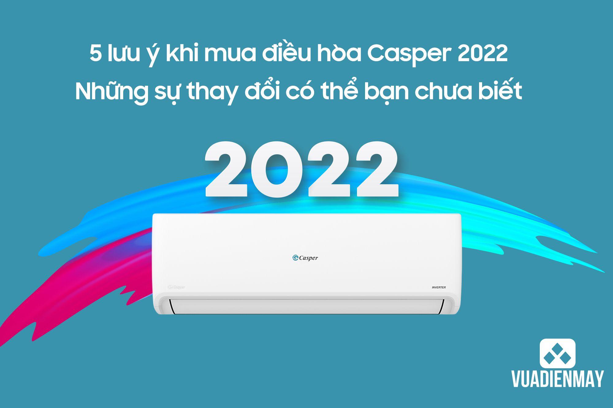 5 LƯU Ý KHI MUA ĐIỀU HÒA CASPER 2022 - NHỮNG THAY ĐỔI CÓ THỂ BẠN CHƯA BIẾT