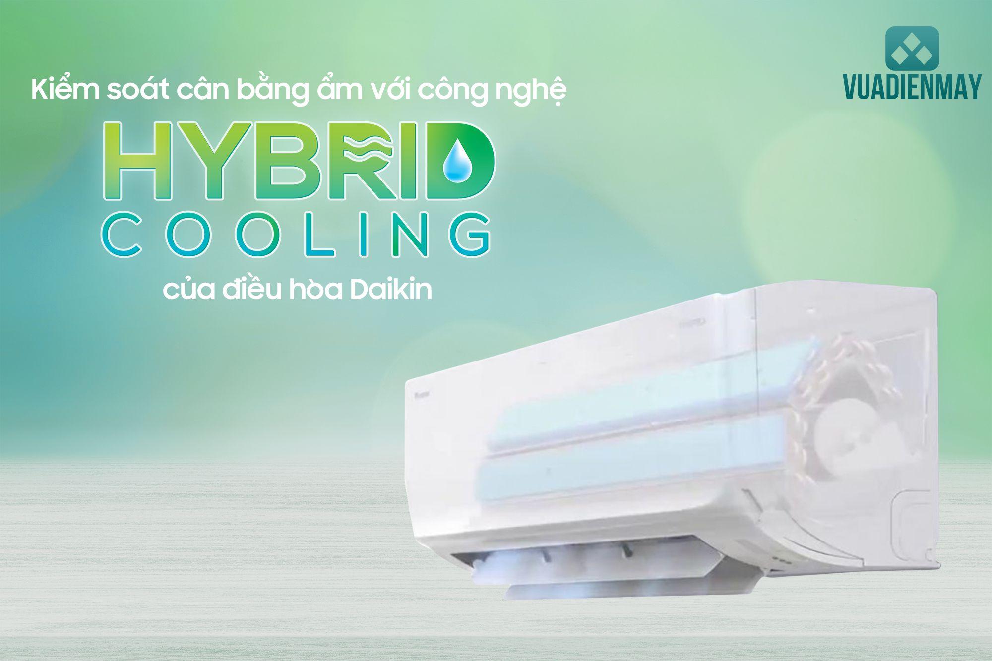 KIỂM SOÁT CÂN BẰNG ẨM VỚI CÔNG NGHỆ HYBRID COOLING CỦA ĐIỀU HÒA DAIKIN