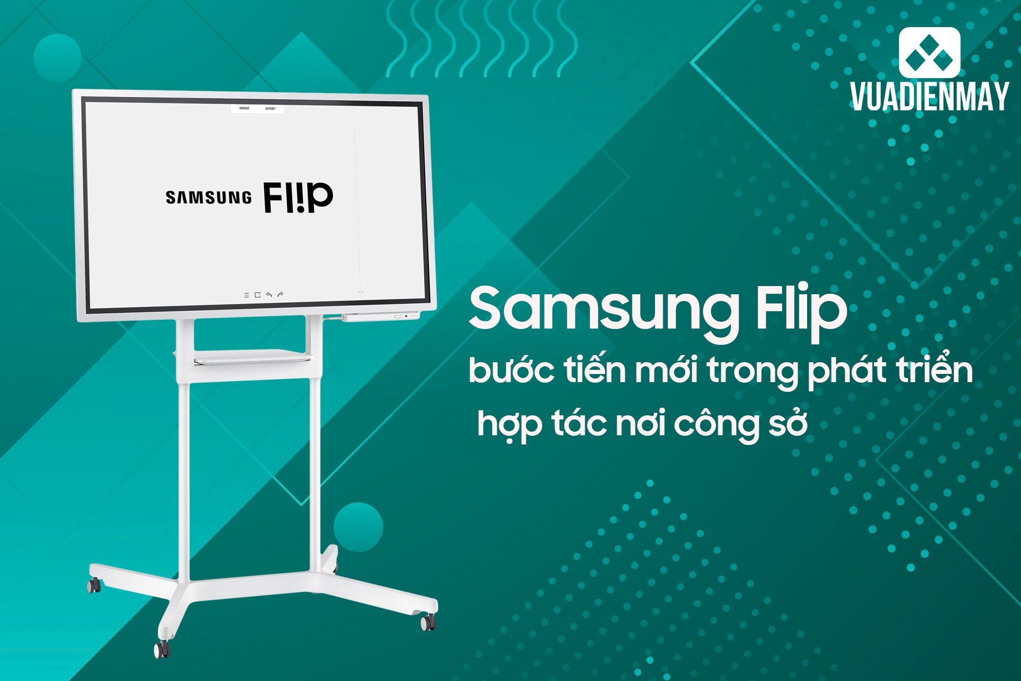 SAMSUNG FLIP BƯỚC TIẾN MỚI TRONG PHÁT TRIỂN HỢP TÁC NƠI CÔNG SỞ