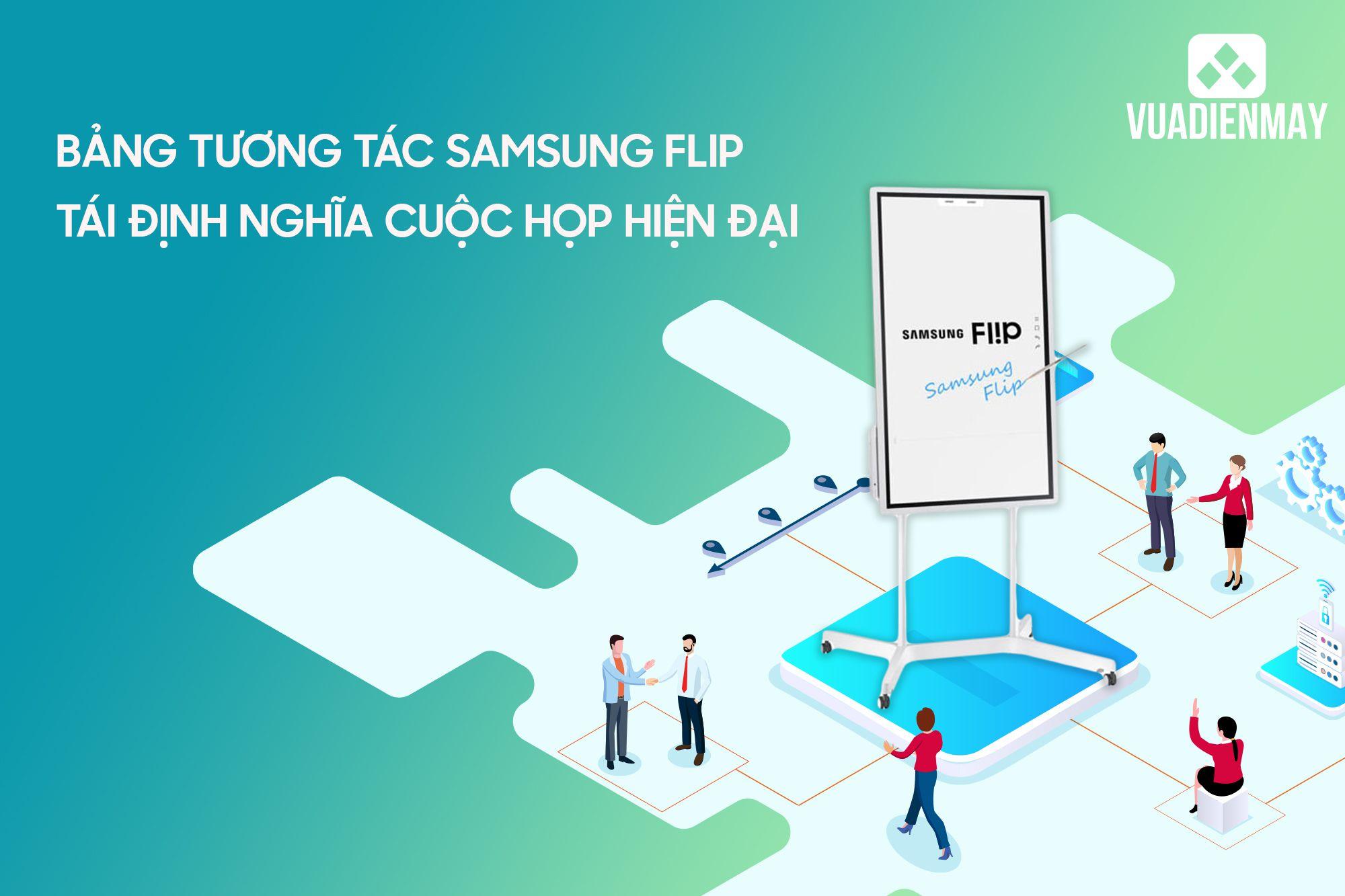 BẢNG TƯƠNG TÁC SAMSUNG FLIP TÁI ĐỊNH NGHĨA CUỘC HỌP HIỆN ĐẠI