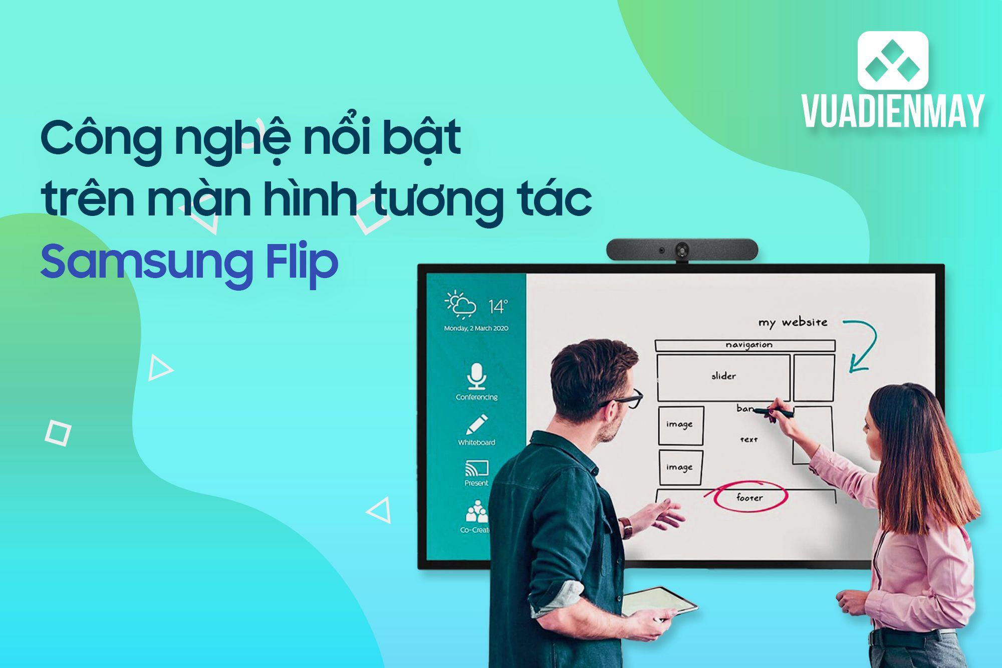 CÔNG NGHỆ NỔI BẬT TRÊN MÀN HÌNH TƯƠNG TÁC SAMSUNG FLIP