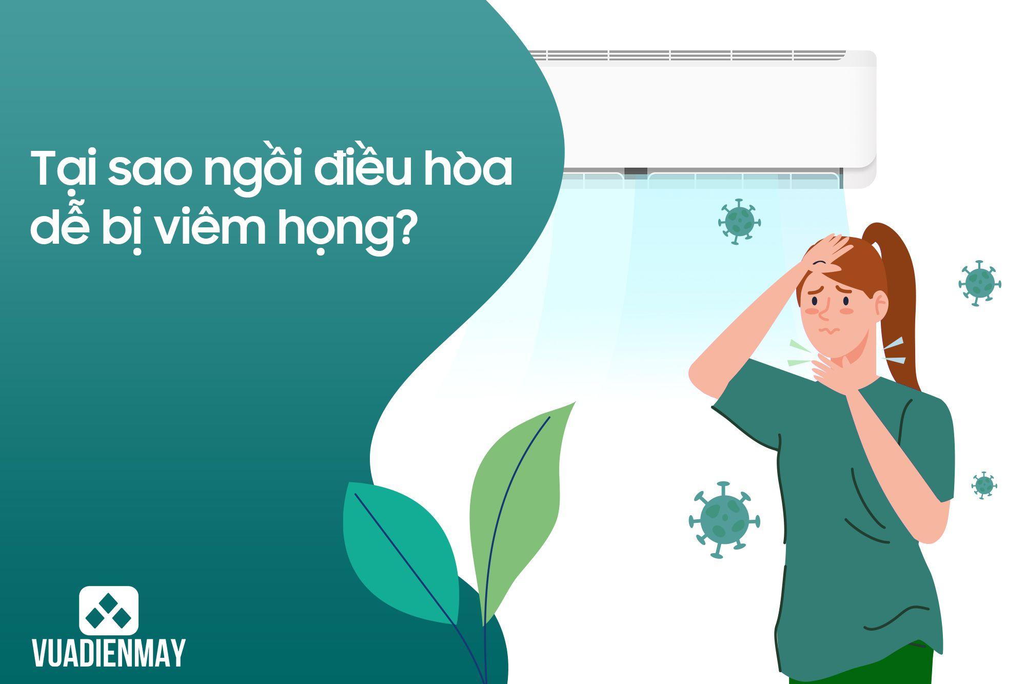 TẠI SAO NGỒI ĐIỀU HÒA DỄ BỊ VIÊM HỌNG?