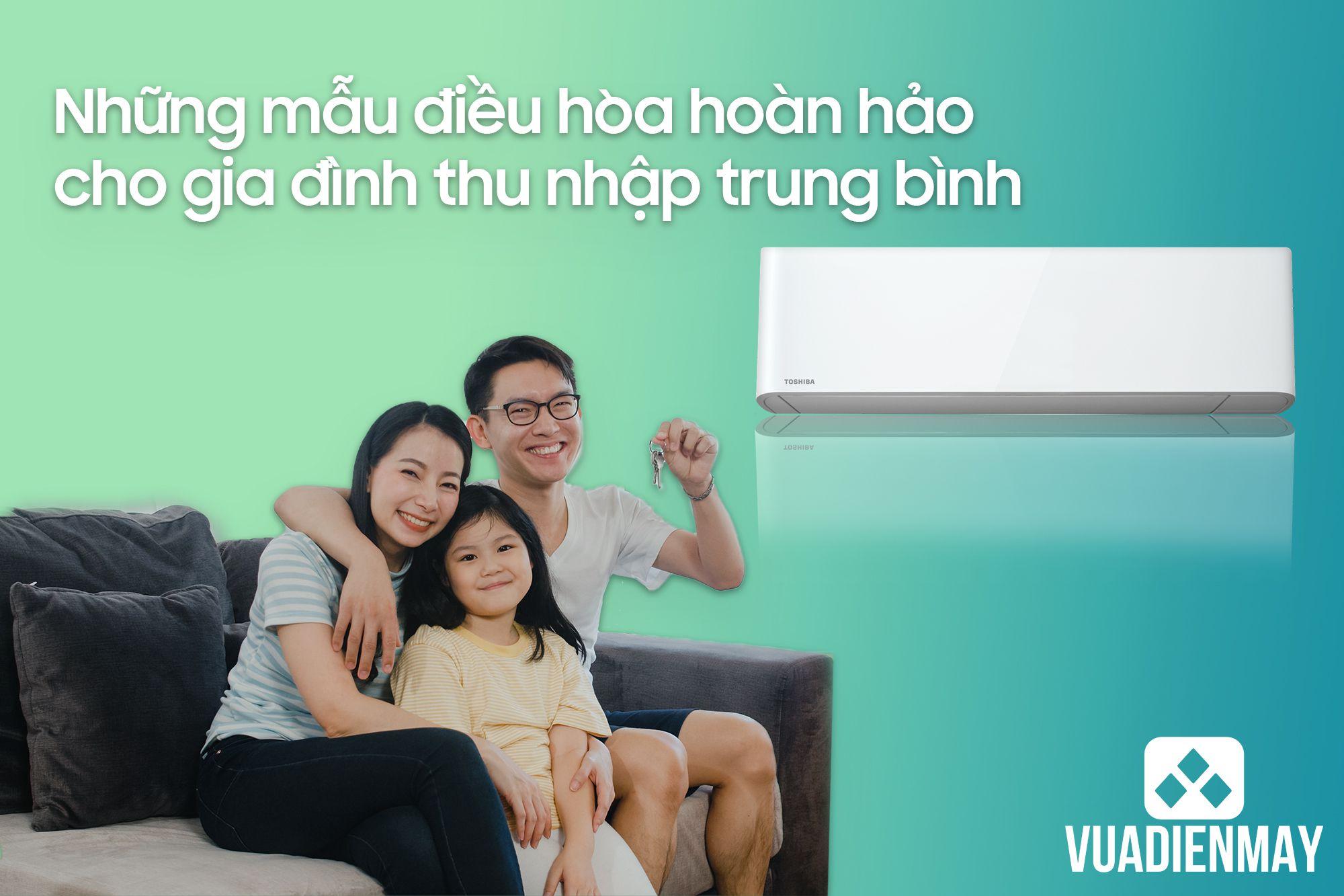 NHỮNG MẪU ĐIỀU HÒA HOÀN HẢO CHO GIA ĐÌNH THU NHẬP TRUNG BÌNH