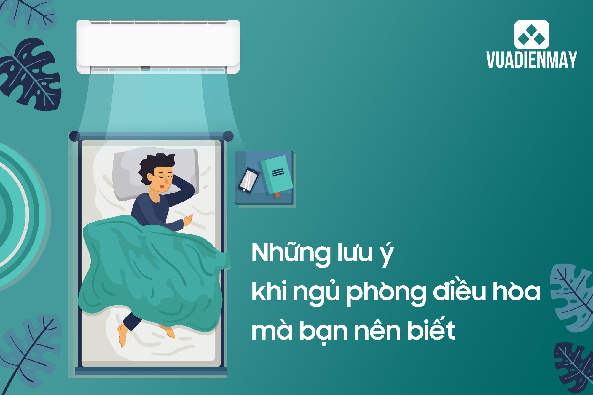 NHỮNG LƯU Ý KHI NGỦ PHÒNG ĐIỀU HÒA MÀ BẠN NÊN BIẾT