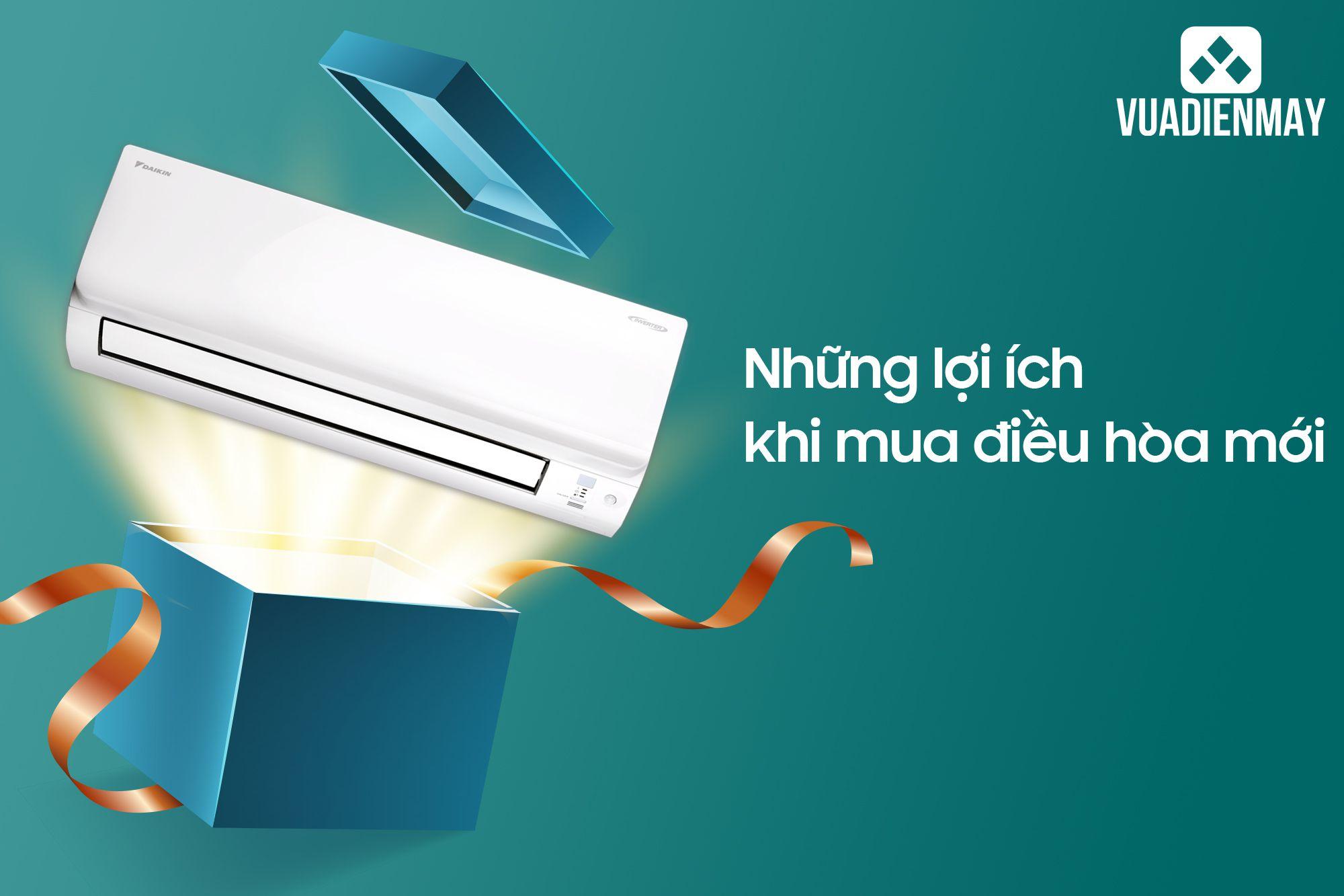 NHỮNG LỢI ÍCH KHI MUA ĐIỀU HÒA MỚI
