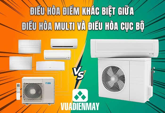 Sự khác nhau giữa điều hòa multi và điều hòa cục bộ
