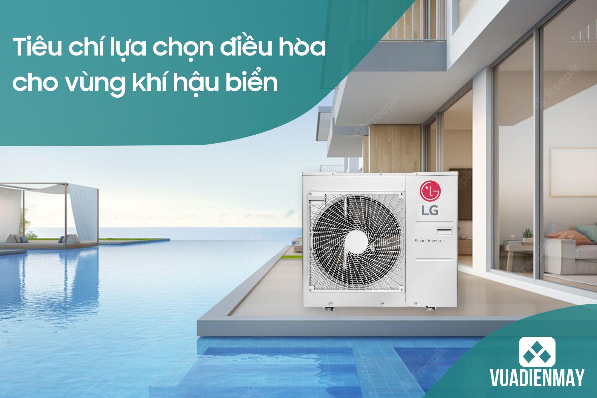 TIÊU CHÍ LỰA CHỌN ĐIỀU HÒA CHO VÙNG KHÍ HẬU BIỂN