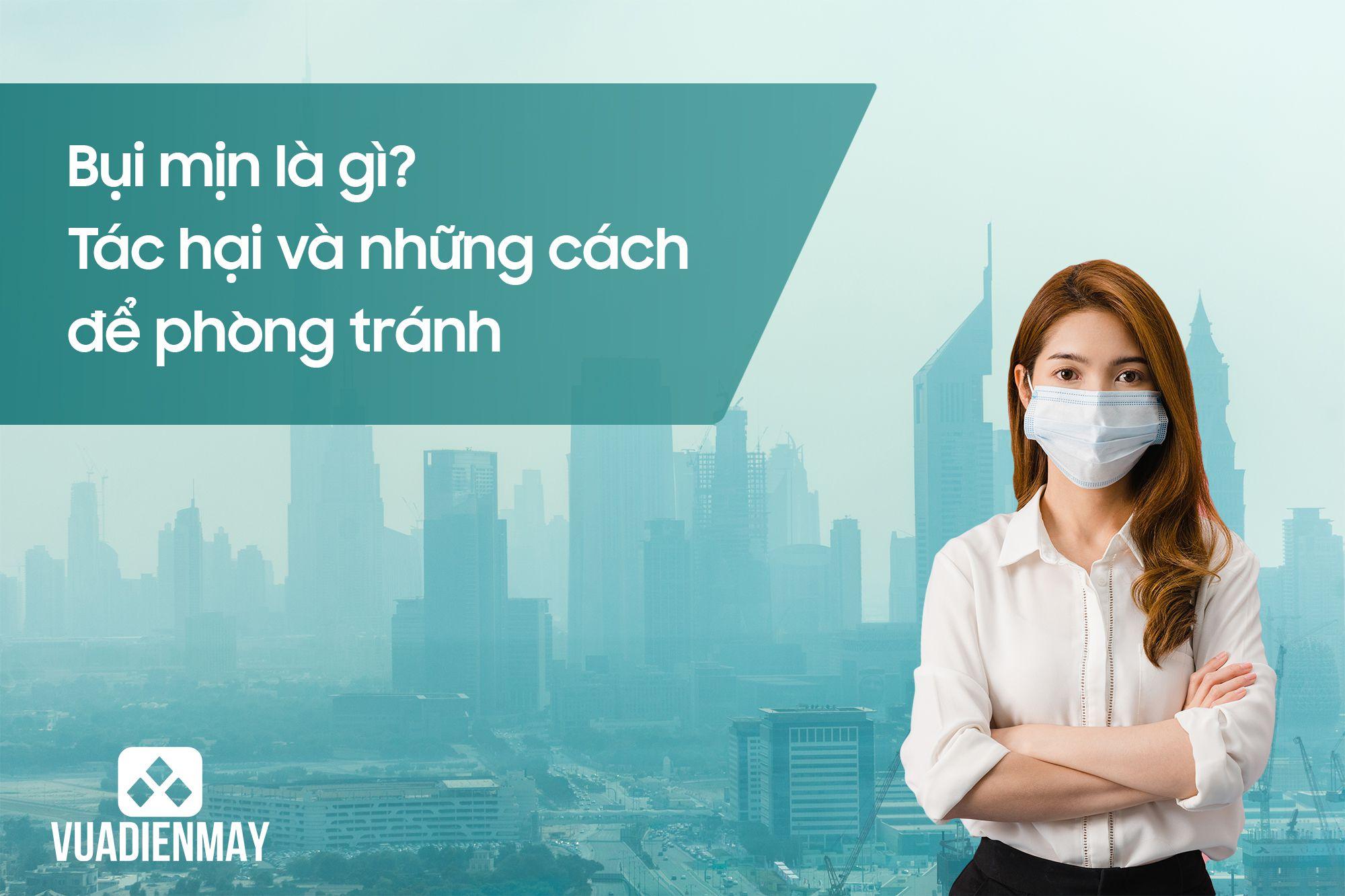 BỤI MỊN LÀ GÌ? TÁC HẠI VÀ NHỮNG CÁCH ĐỂ PHÒNG TRÁNH