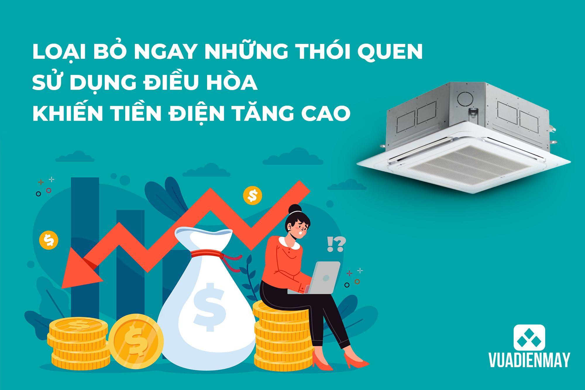 LOẠI BỎ NGAY NHỮNG THÓI QUEN SỬ DỤNG ĐIỀU HÒA KHIẾN TIỀN ĐIỆN TĂNG CAO