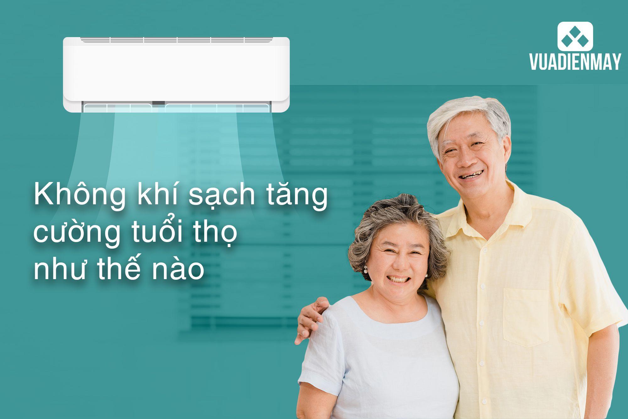 KHÔNG KHÍ SẠCH TĂNG CƯỜNG TUỔI THỌ NHƯ THẾ NÀO?