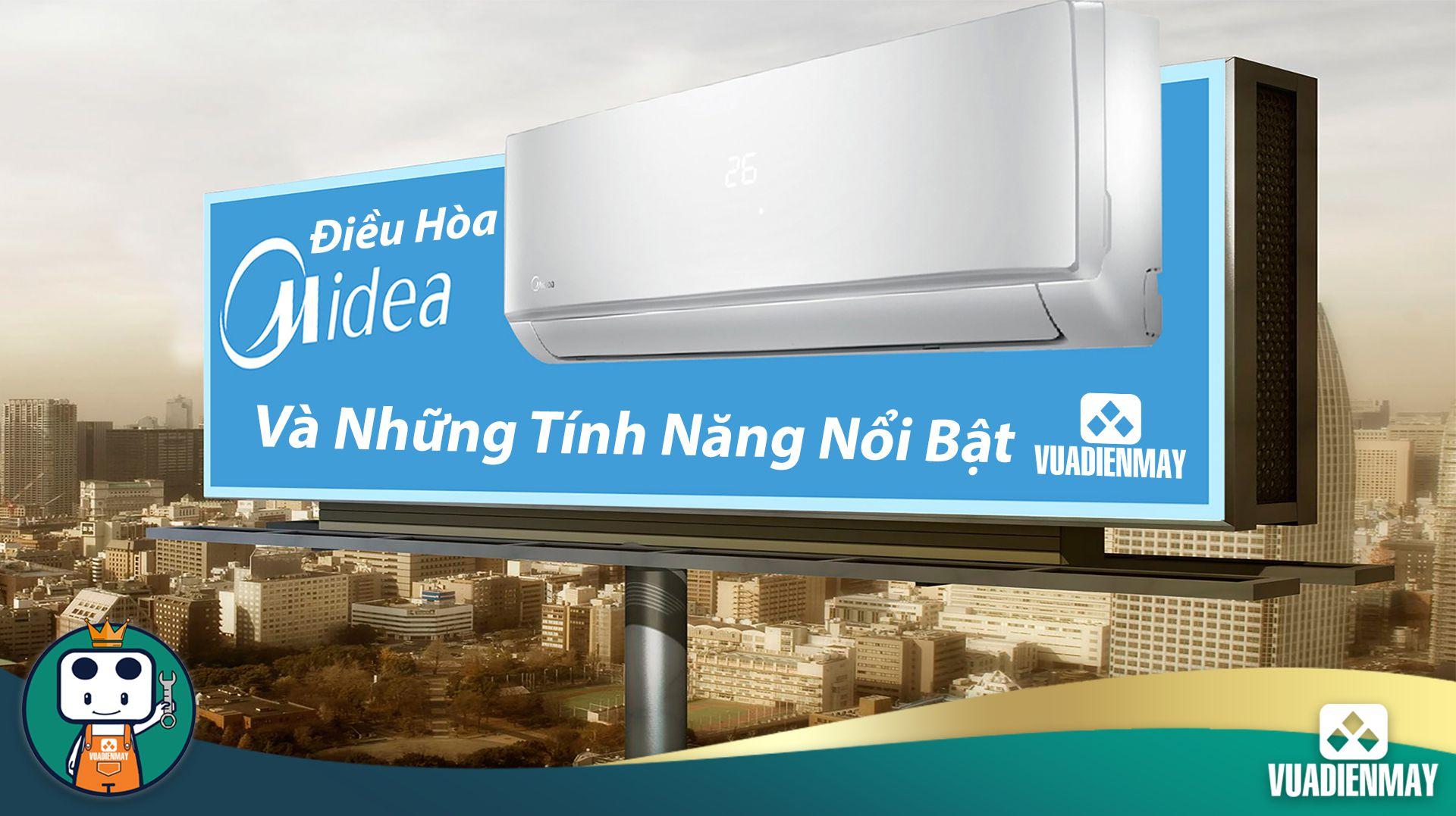 ĐIỀU HÒA MIDEA VÀ NHỮNG TÍNH NĂNG NỔI BẬT