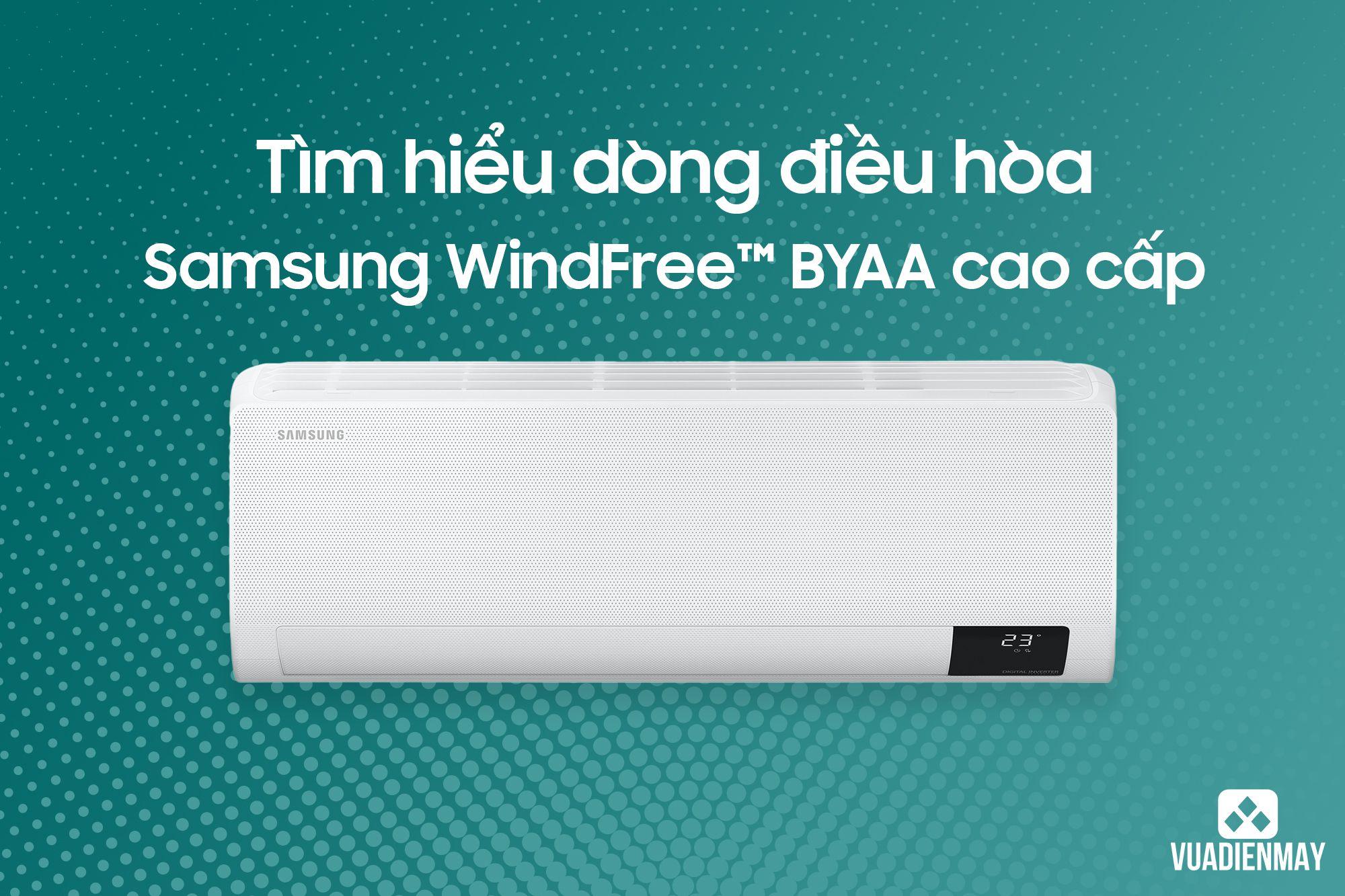 TÌM HIỂU DÒNG ĐIỀU HÒA SAMSUNG WINDFREE™ BYAA CAO CẤP 