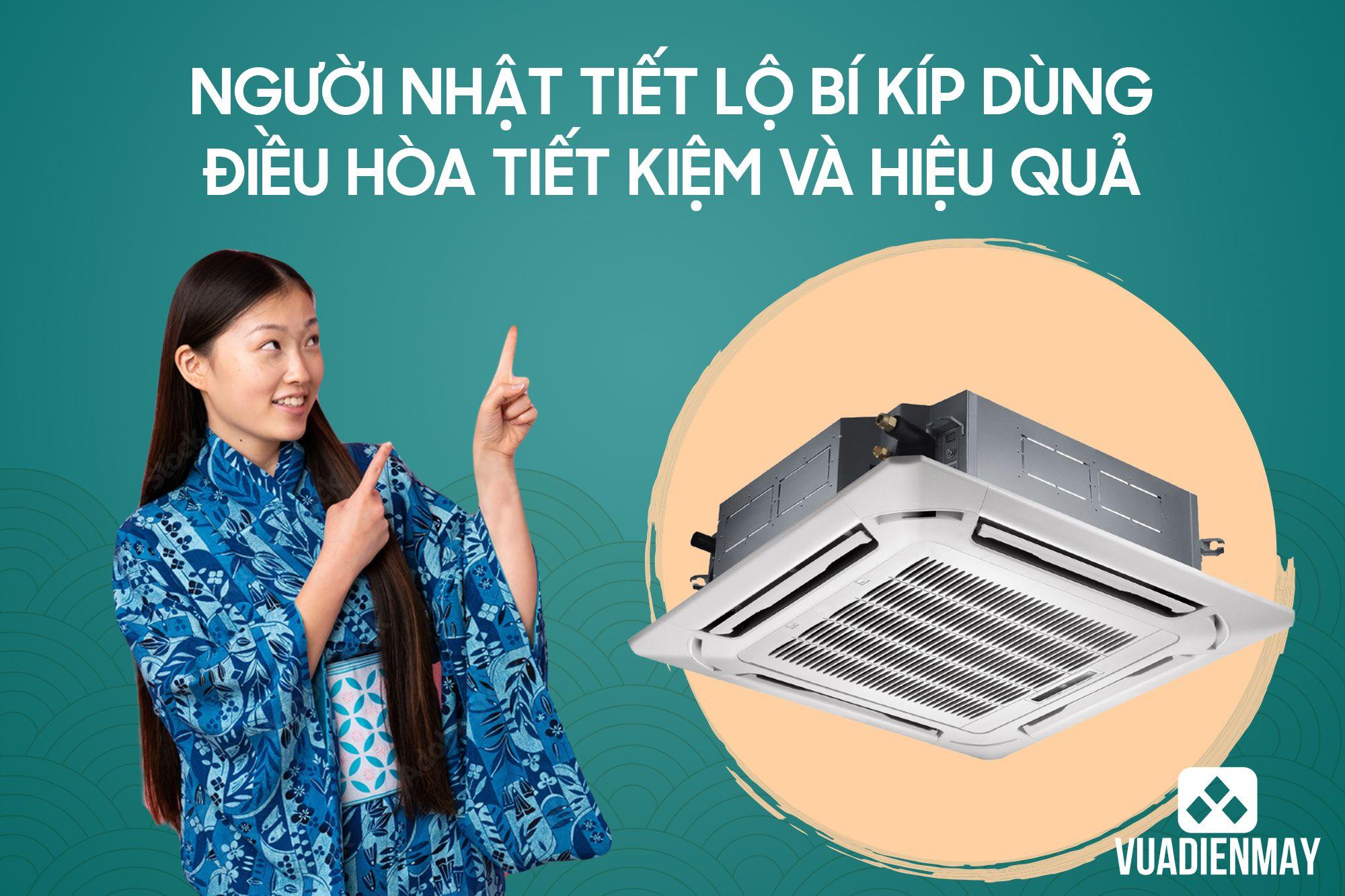 NGƯỜI NHẬT TIẾT LỘ BÍ KÍP DÙNG ĐIỀU HÒA TIẾT KIỆM VÀ HIỆU QUẢ