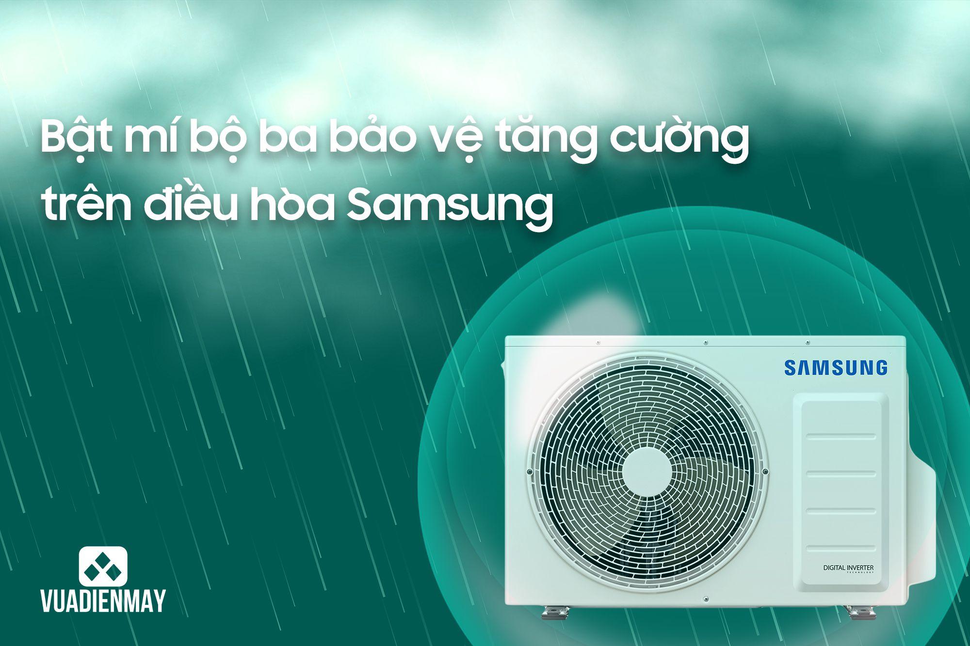 BẬT MÍ BỘ BA BẢO VỆ TĂNG CƯỜNG TRÊN ĐIỀU HÒA SAMSUNG