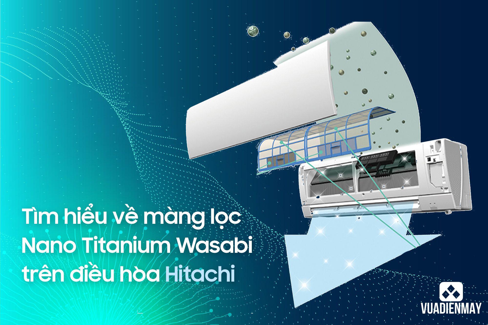 TÌM HIỂU VỀ MÀNG LỌC NANO TITANIUM WASABI TRÊN ĐIỀU HÒA HITACHI