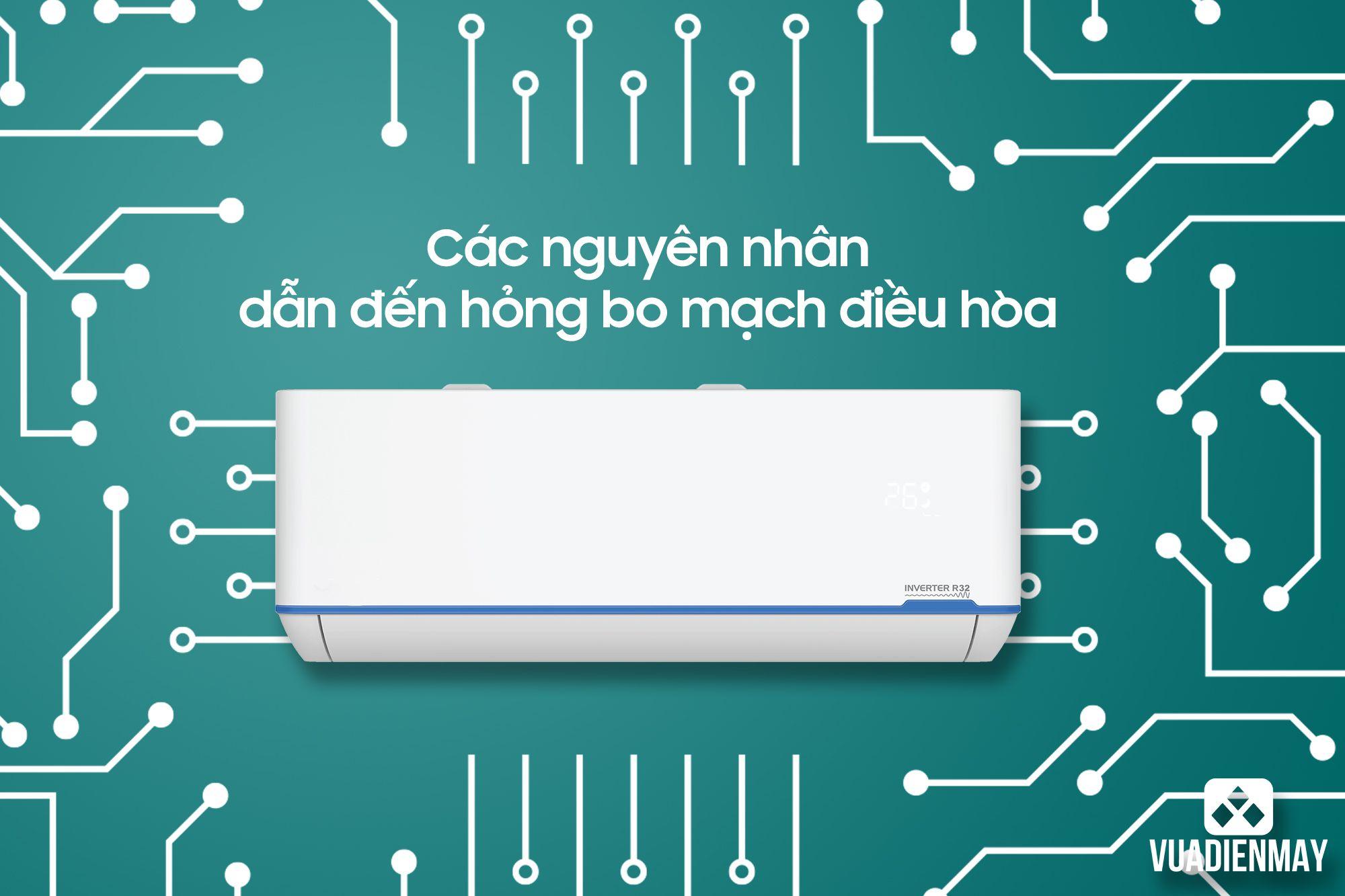 CÁC NGUYÊN NHÂN DẪN ĐẾN HỎNG BO MẠCH ĐIỀU HÒA