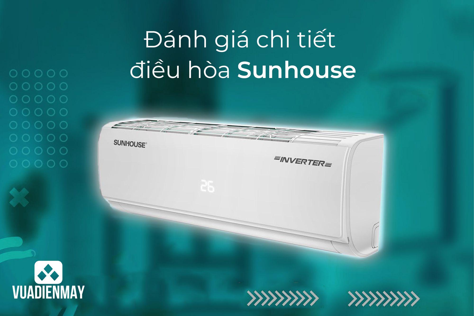 ĐÁNH GIÁ CHI TIẾT ĐIỀU HÒA SUNHOUSE