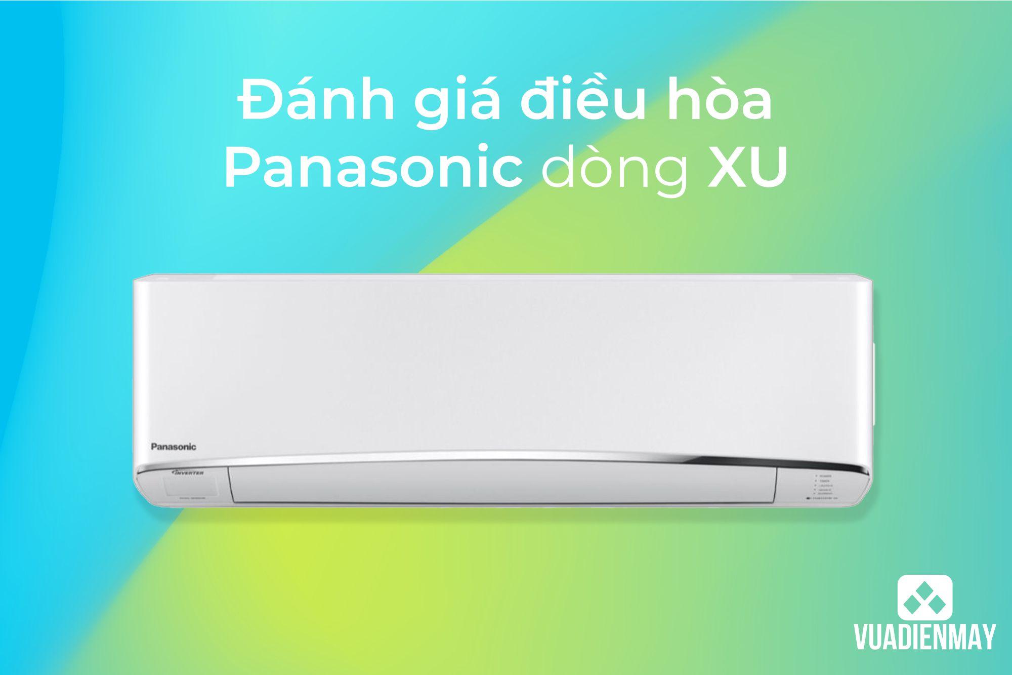 ĐÁNH GIÁ ĐIỀU HÒA PANASONIC DÒNG XU