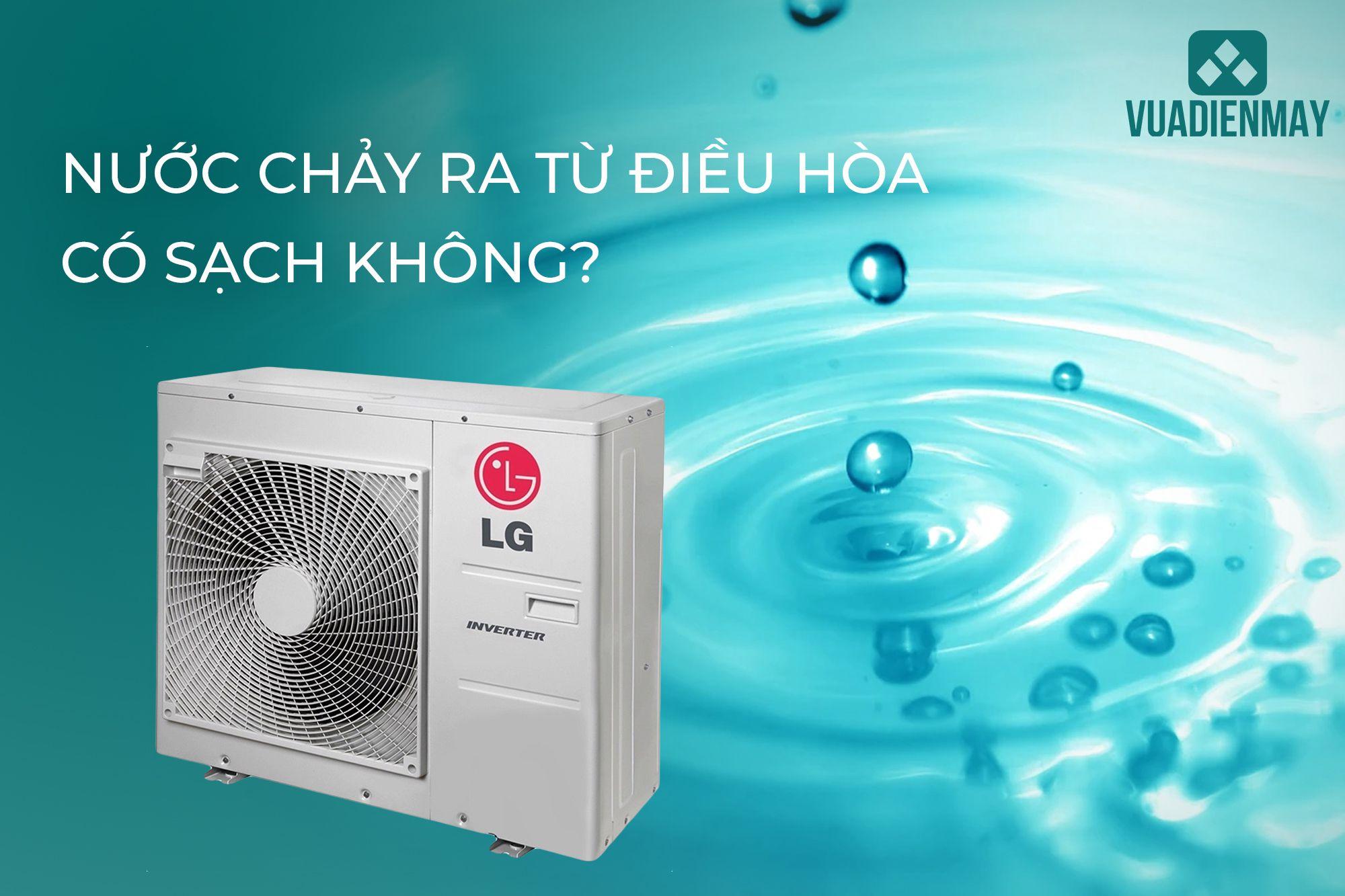 NƯỚC CHẢY RA TỪ ĐIỀU HÒA CÓ SẠCH KHÔNG?