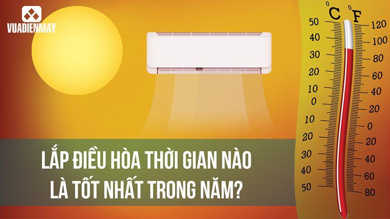 LẮP ĐẶT ĐIỀU HÒA VÀO THỜI GIAN NÀO LÀ TỐT NHẤT TRONG NĂM