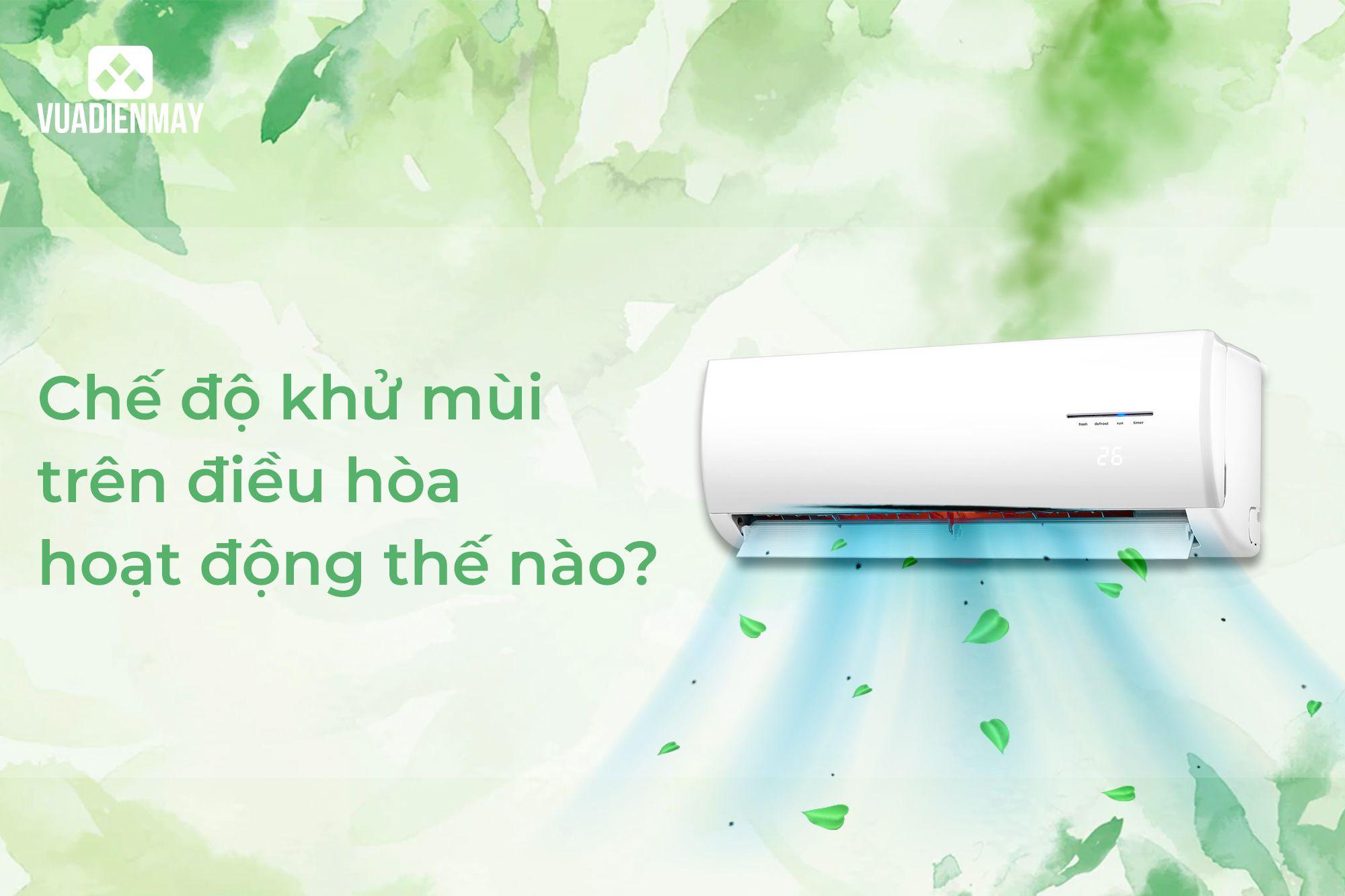 CHẾ ĐỘ KHỬ MÙI TRÊN ĐIỀU HÒA HOẠT ĐỘNG THẾ NÀO?