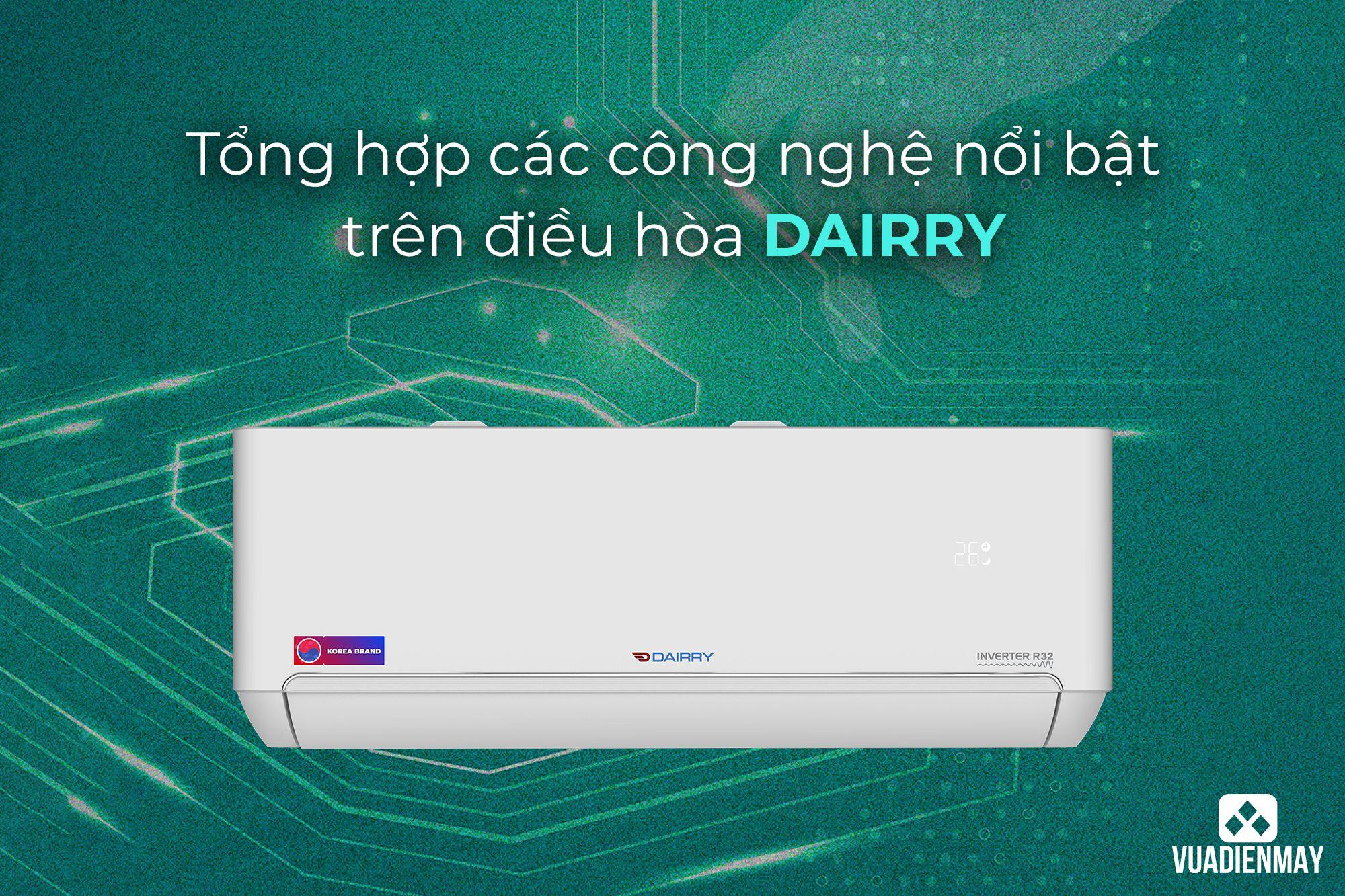 TỔNG HỢP CÁC CÔNG NGHỆ NỔI BẬT TRÊN ĐIỀU HÒA DAIRRY