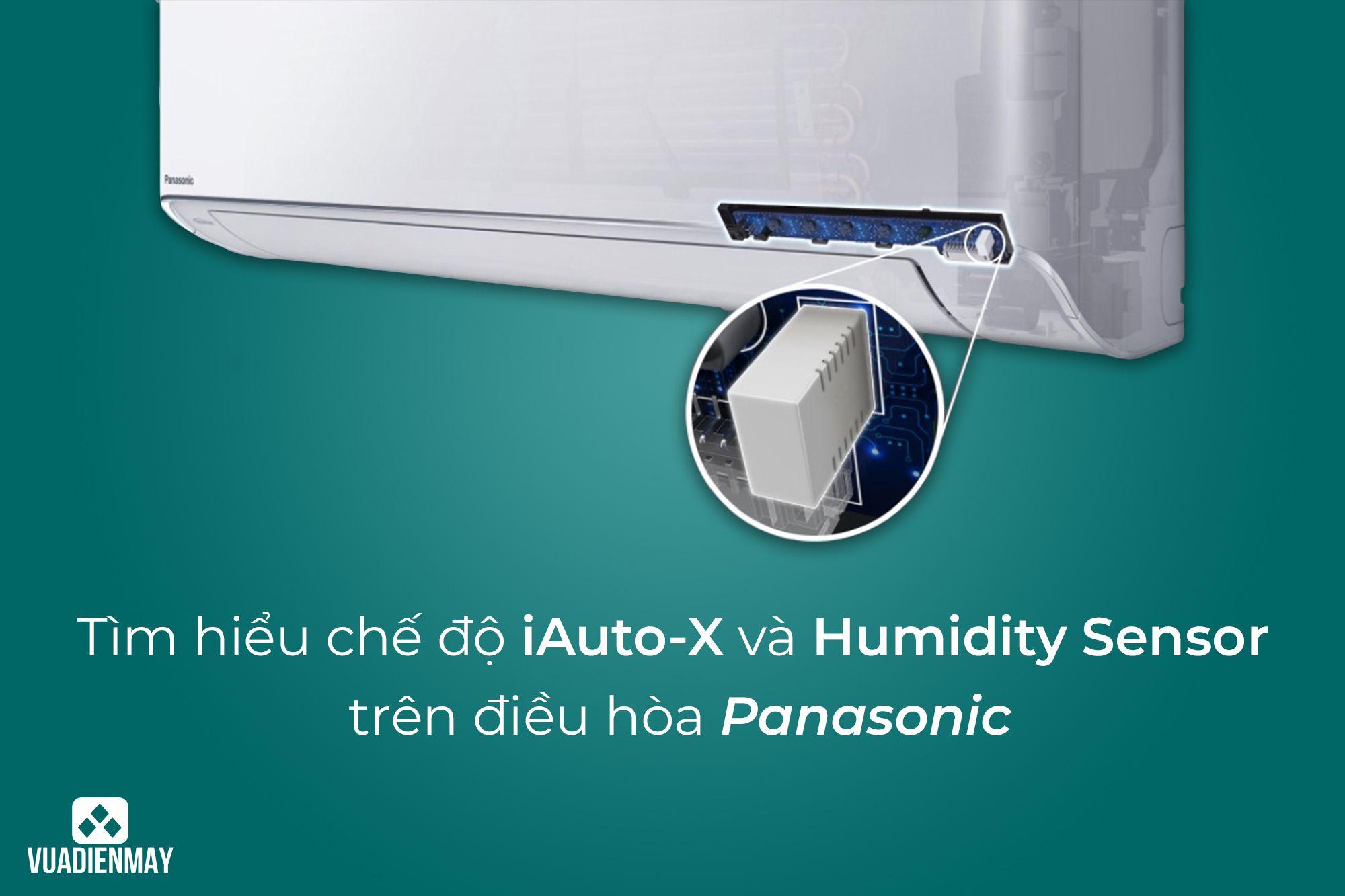 TÌM HIỂU CHẾ ĐỘ iAUTO-X VÀ HUMIDITY SENSOR TRÊN ĐIỀU HÒA PANASONIC