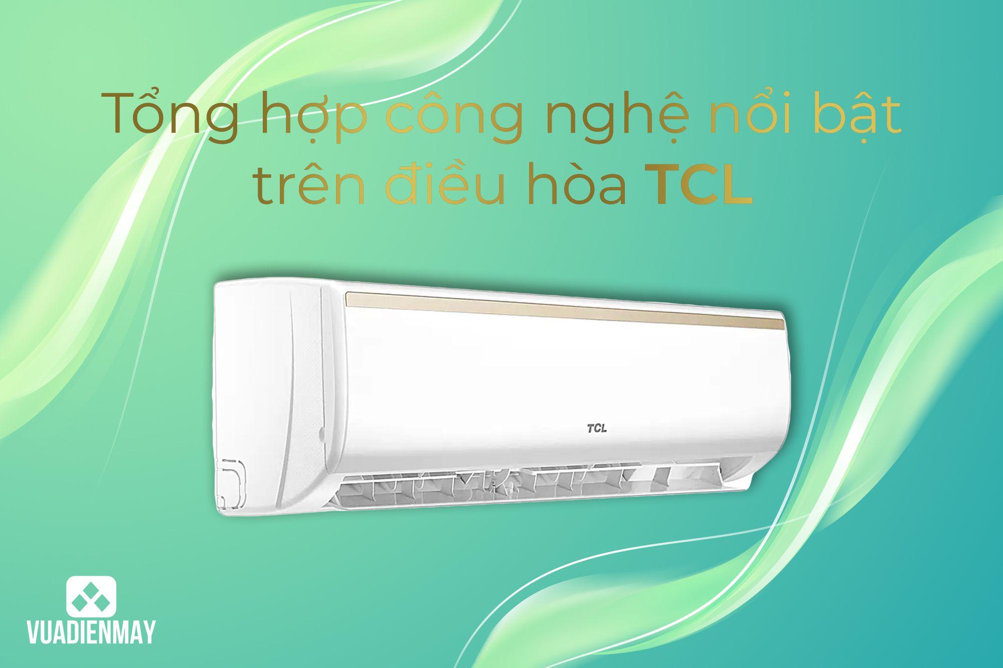 TỔNG HỢP CÔNG NGHỆ NỔI BẬT TRÊN ĐIỀU HÒA TCL
