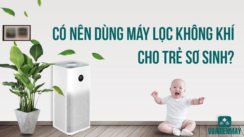 CÓ NÊN DÙNG MÁY LỌC KHÔNG KHÍ CHO TRẺ SƠ SINH?