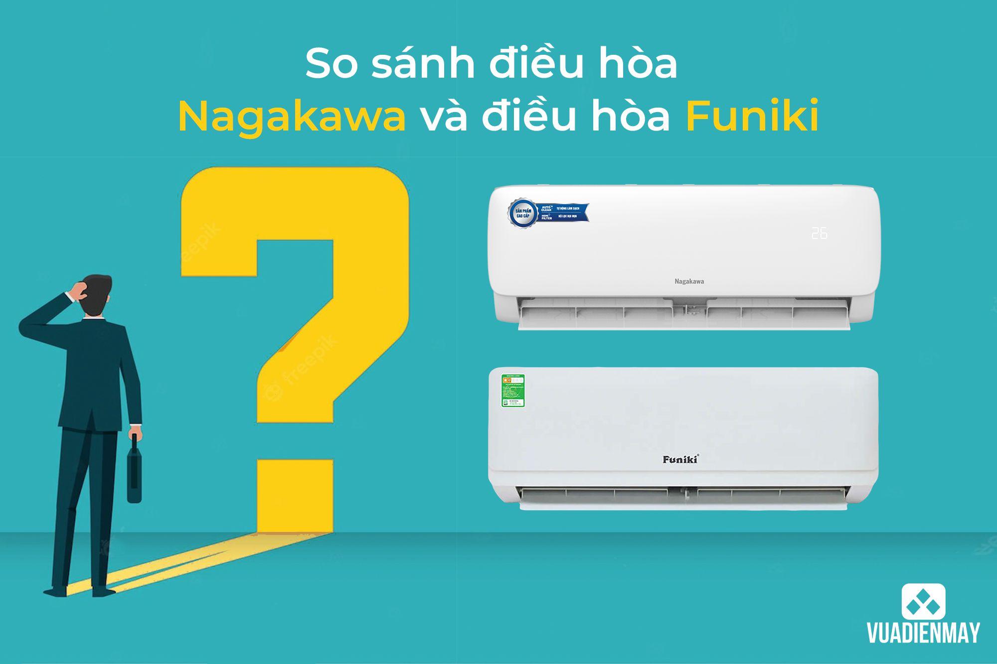 SO SÁNH ĐIỀU HÒA NAGAKAWA VÀ ĐIỀU HÒA FUNIKI