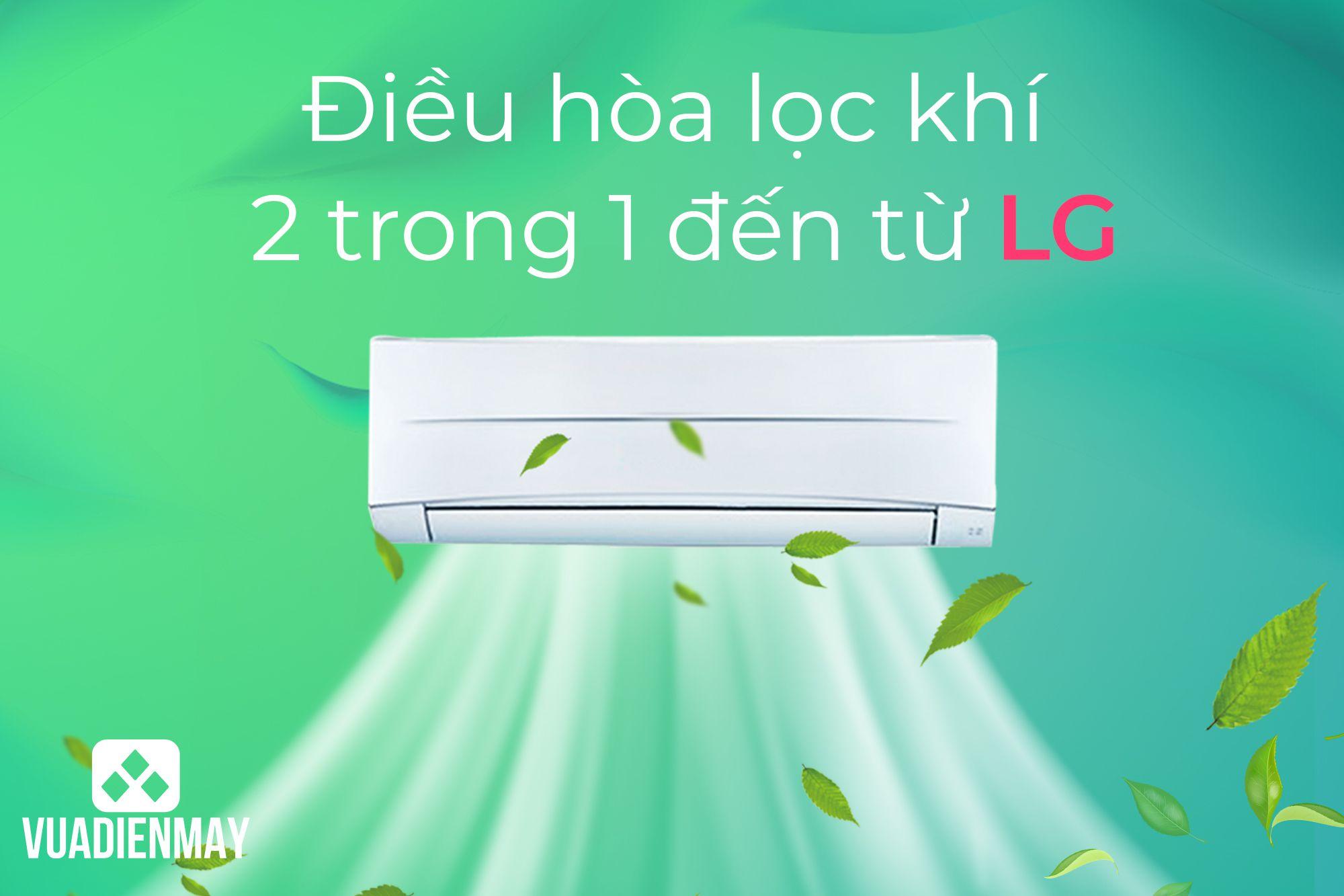 ĐIỀU HÒA LỌC KHÍ 2 TRONG 1 ĐẾN TỪ LG