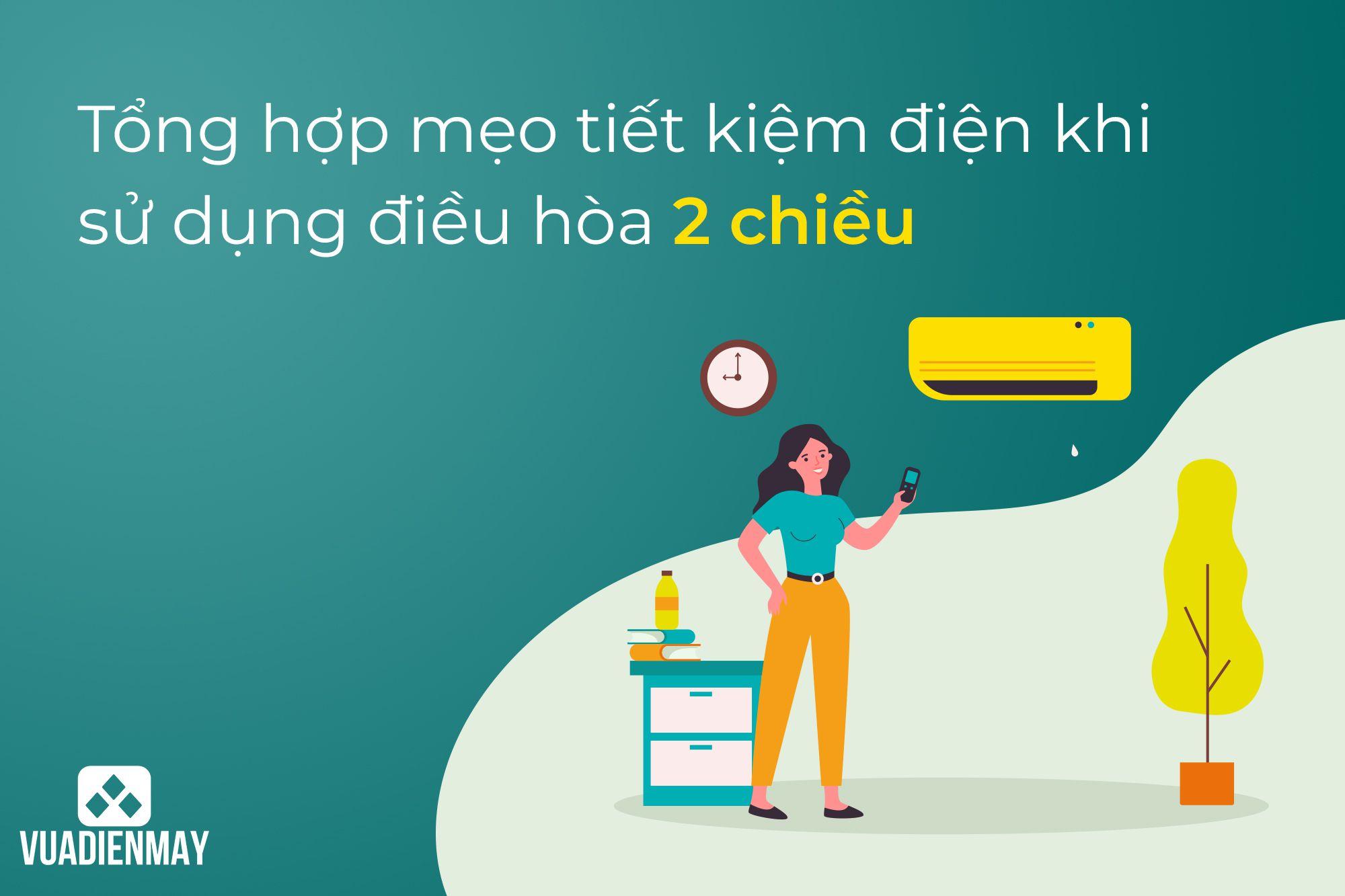 TỔNG HỢP MẸO TIẾT KIỆM ĐIỆN KHI SỬ DỤNG ĐIỀU HÒA 2 CHIỀU