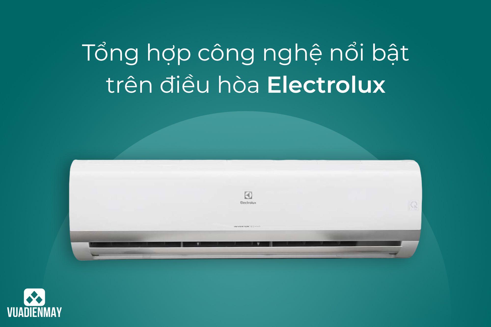 TỔNG HỢP CÁC CÔNG NGHỆ NỔI BẬT TRÊN ĐIỀU HÒA ELECTROLUX